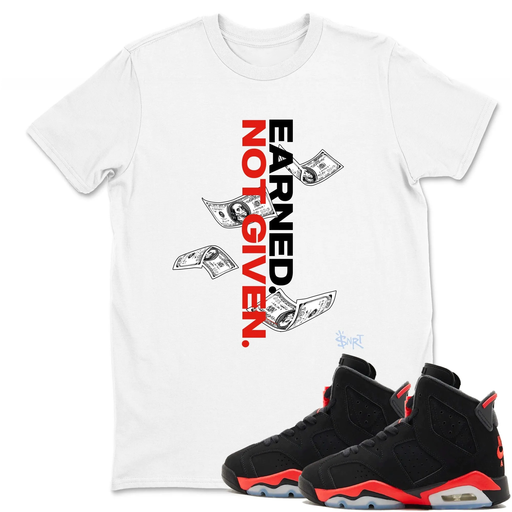 Earned Not Given Sneaker Tees - Air Jordan 6 Reverse Infrared