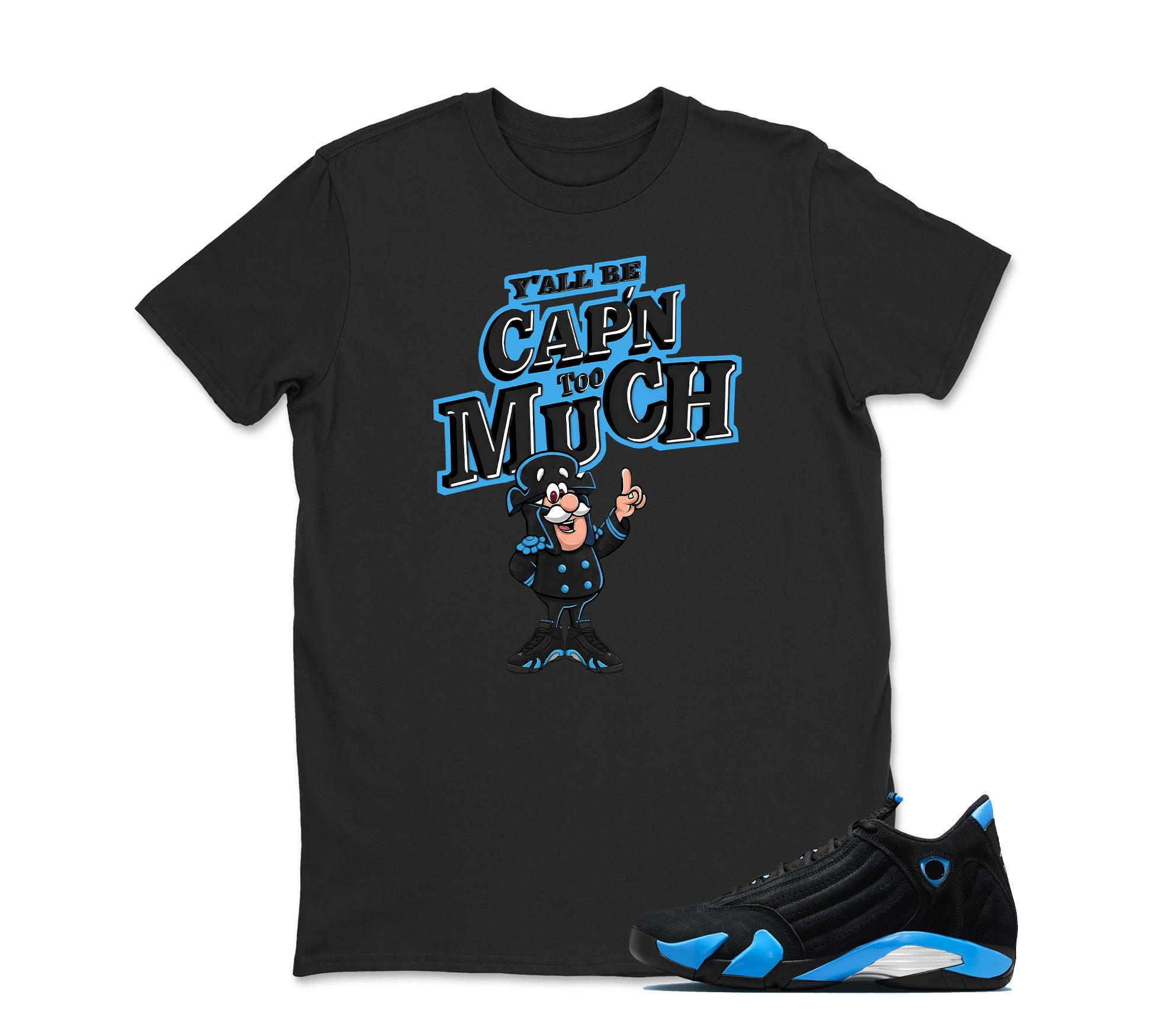 [Copy]TeeAJX Cap Too Much - Jordan 14 University Blue Matching Sneaker Tee Perfect Gift for Jordan Fans