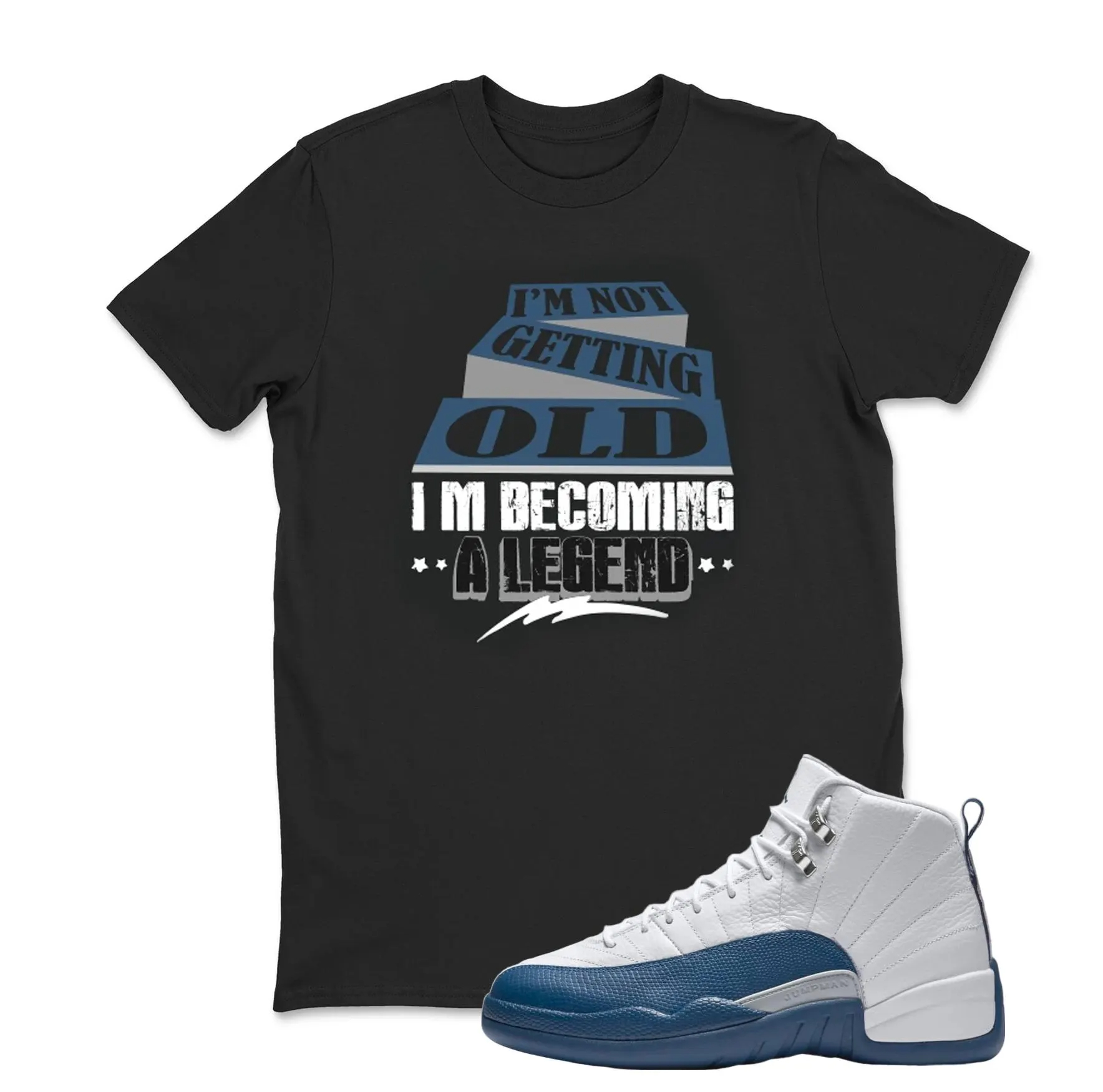 TeeAJX I'M NOT GETTING OLD - Jordan 12 University Matching Sneaker Tee Perfect Gift for Jordan Fans