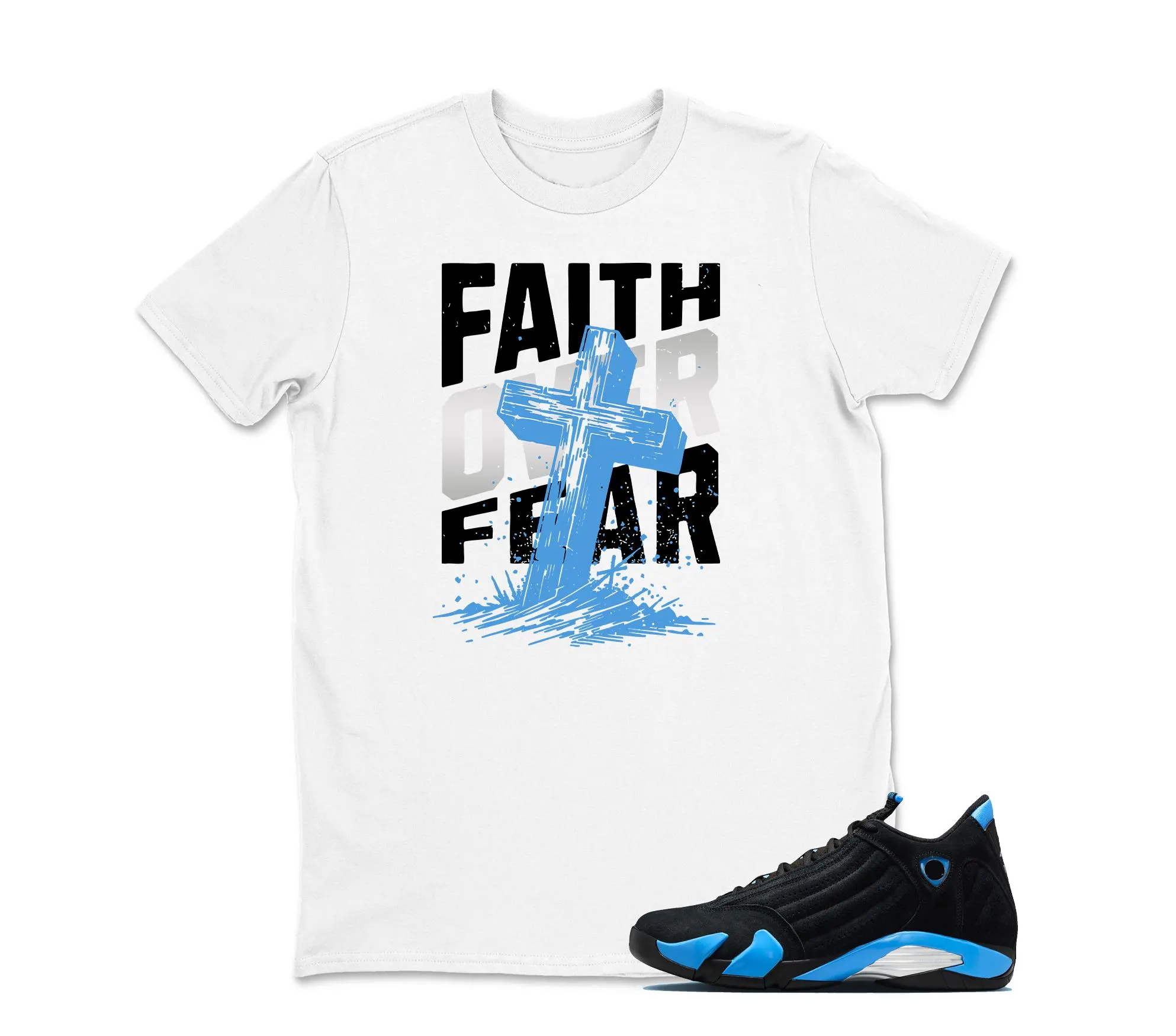 TeeAJX Faith Over Fear - Jordan 14 University Blue Matching Sneaker Tee Perfect Gift for Jordan Fans