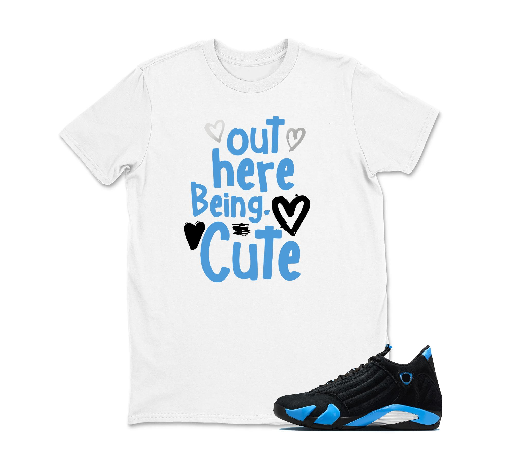 TeeAJX Out Here Being Cute - Jordan 14 University Blue Matching Sneaker Tee Perfect Gift for Jordan Fans