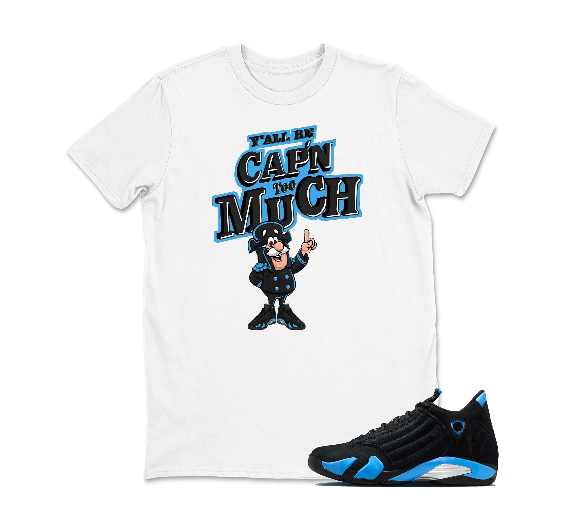 [Copy]TeeAJX Cap Too Much - Jordan 14 University Blue Matching Sneaker Tee Perfect Gift for Jordan Fans