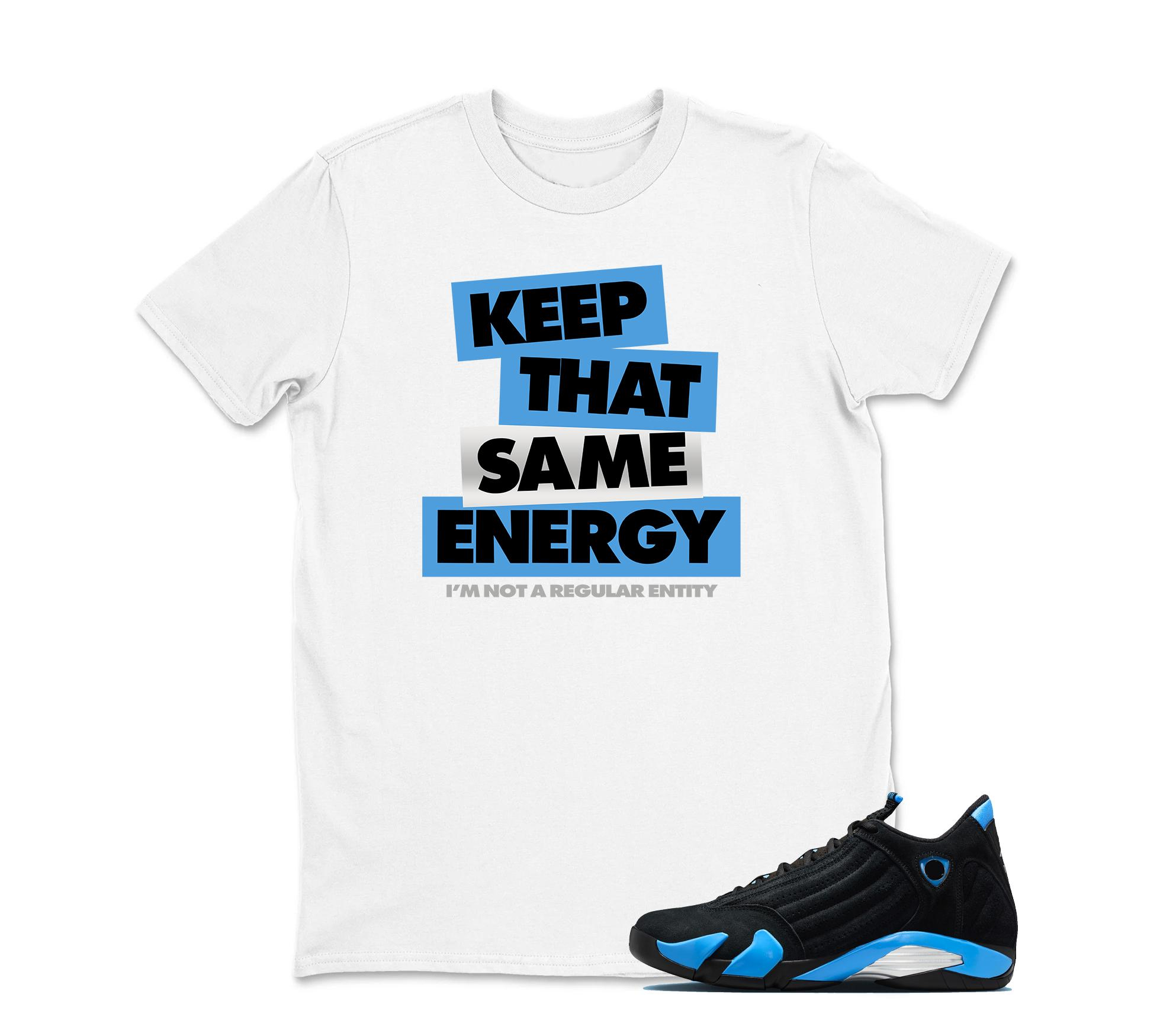 TeeAJX Keep That Same Energy - Jordan 14 University Blue Matching Sneaker Tee Perfect Gift for Jordan Fans