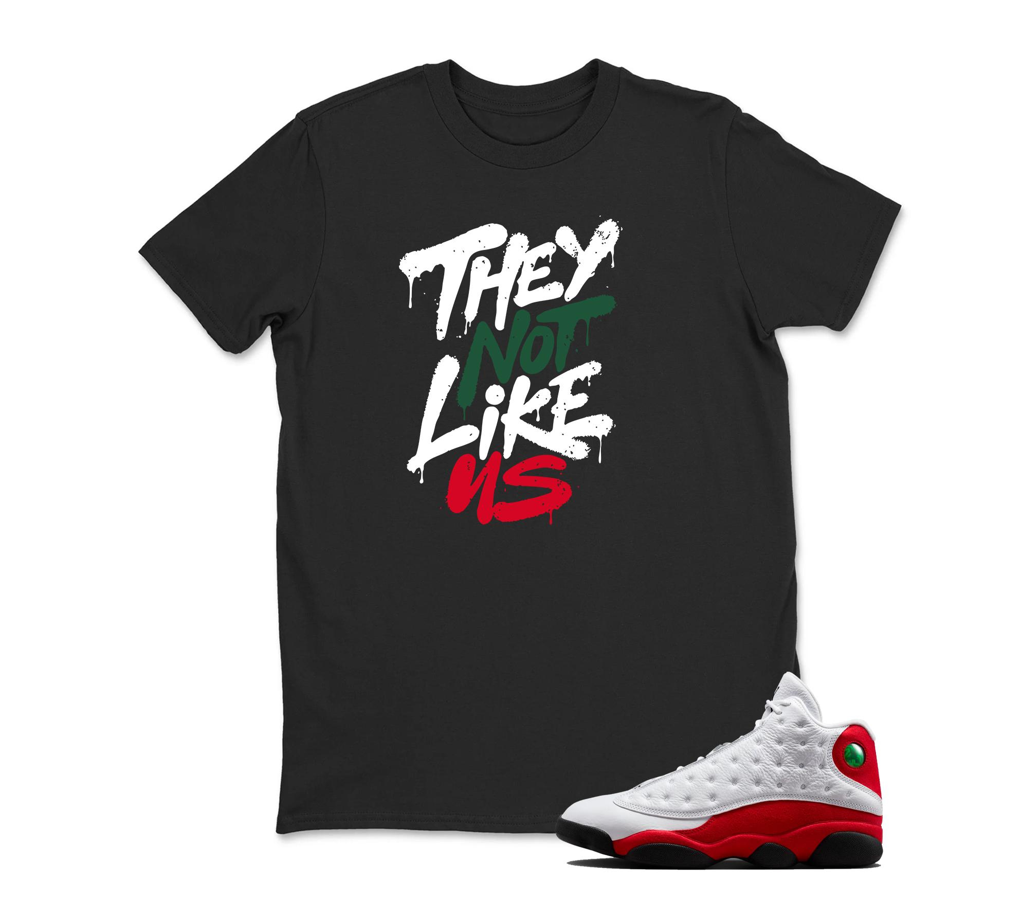 TeeAJX They Not Like US - Jordan 13 OG Chicago Red/White Matching T shirt White
