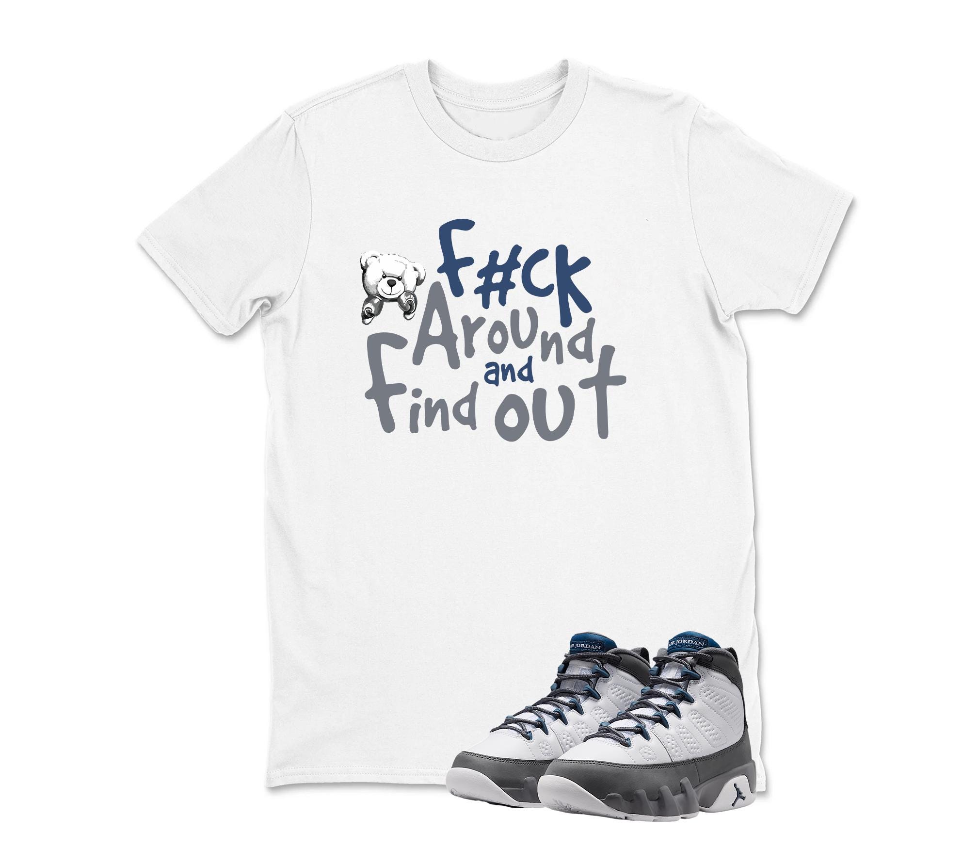 F#ck Aruond Jordan 9 FLINT GREY Matching Sneaker T Shirt