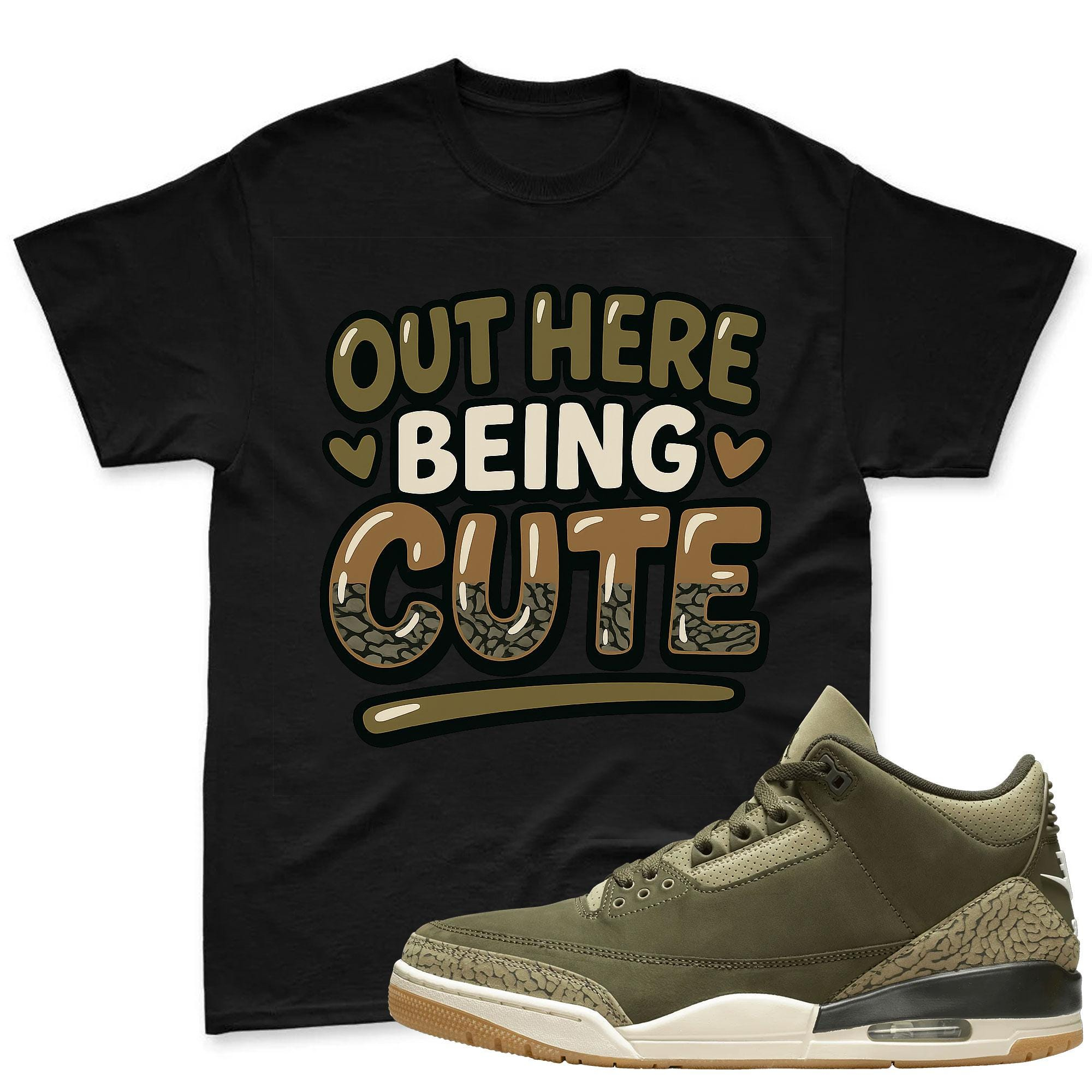 OUT HERE BEING CUTE Shirt To Match Jordan 3 Family Affair Medium Olive