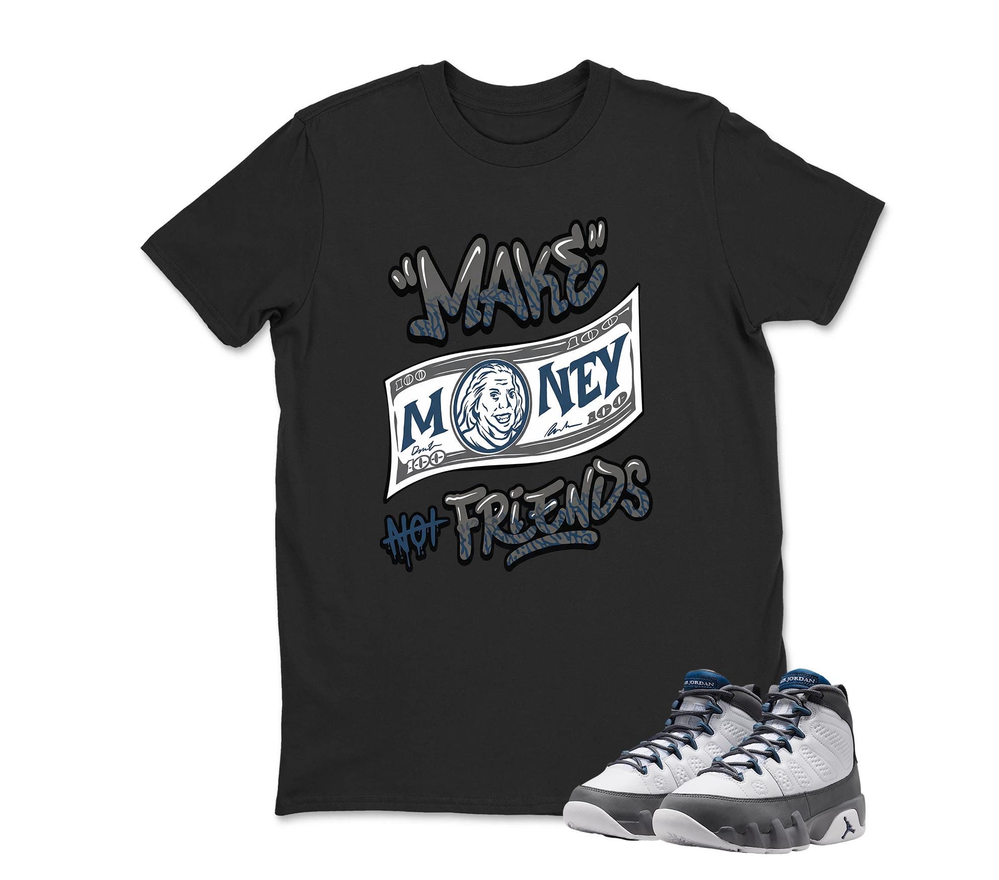 Make Money Not Friends Sneaker Shirt To Match Jordan 9 Flint Grey