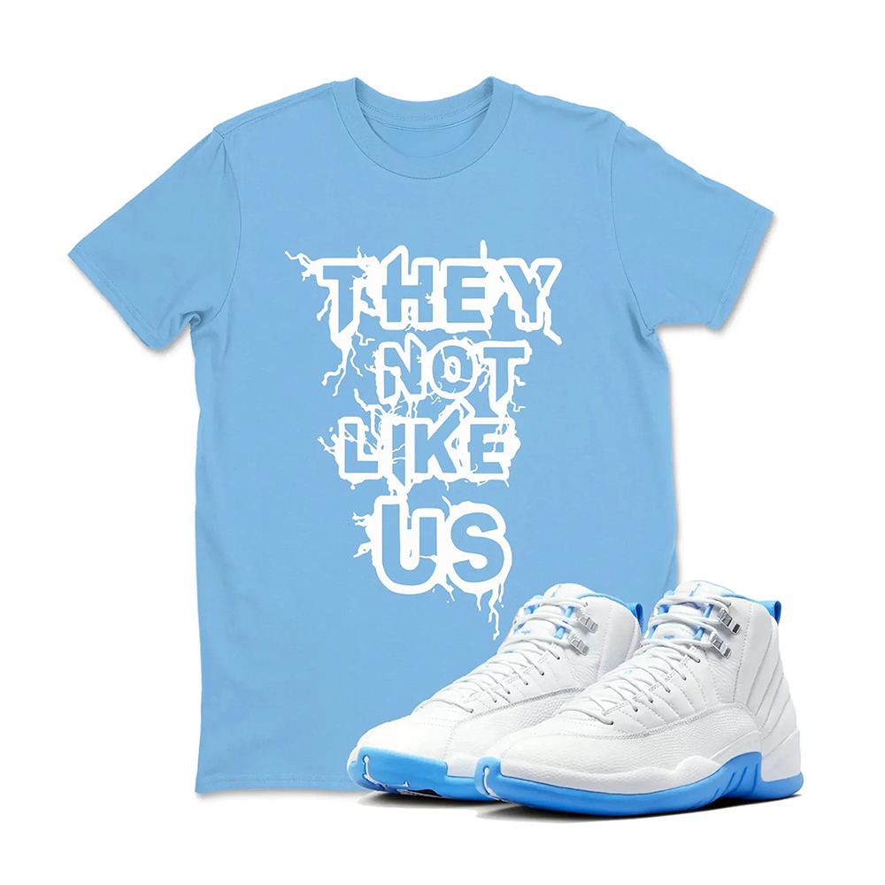 They Not Like US - Jordan 12 University Matching Sneaker Tee Perfect Gift for Jordan Fans