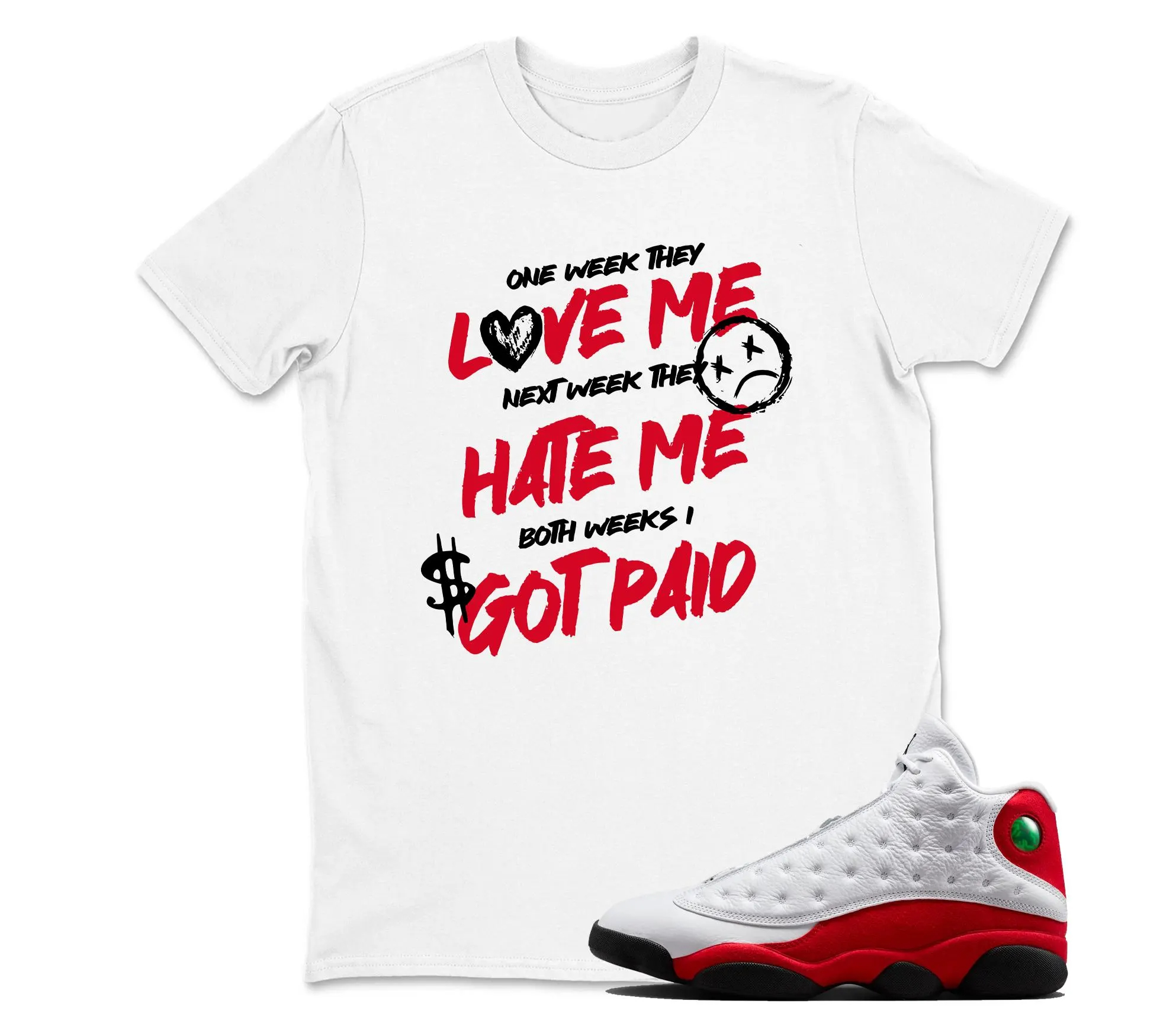 TeeAJX I Got Paid - Jordan 13 OG Chicago Red/White Matching T shirt White