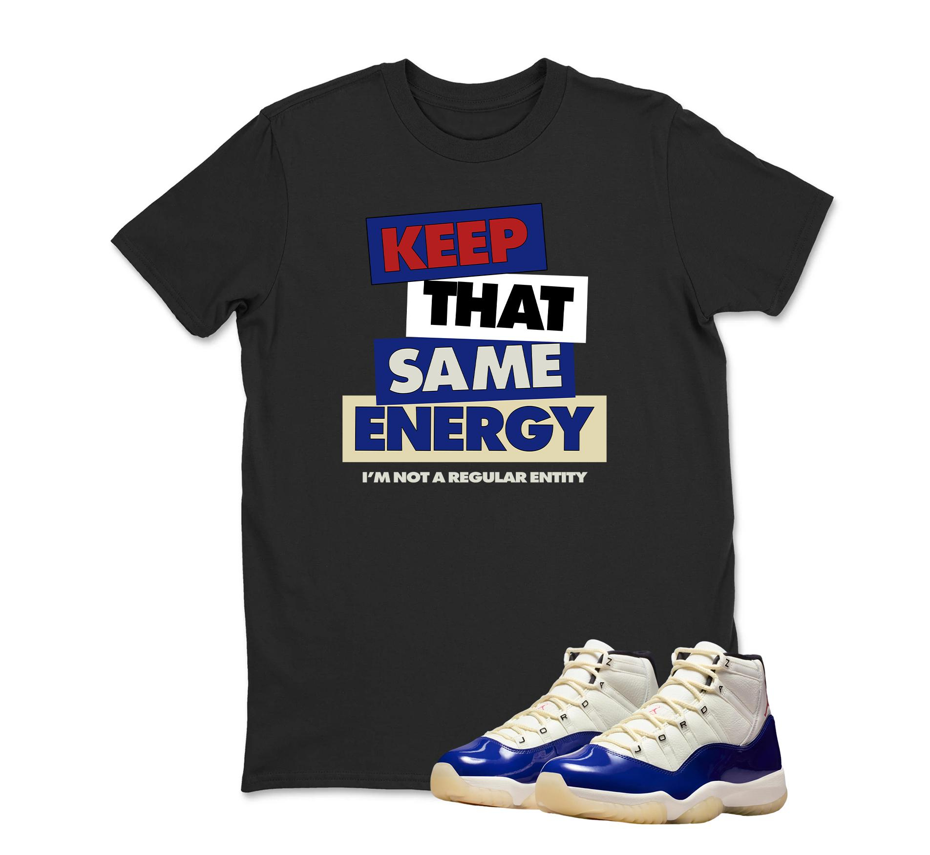 TeeAJX Keep That Same Energy Shirt To Match Jordan 11 Rare Air Sneaker Matching Shirt