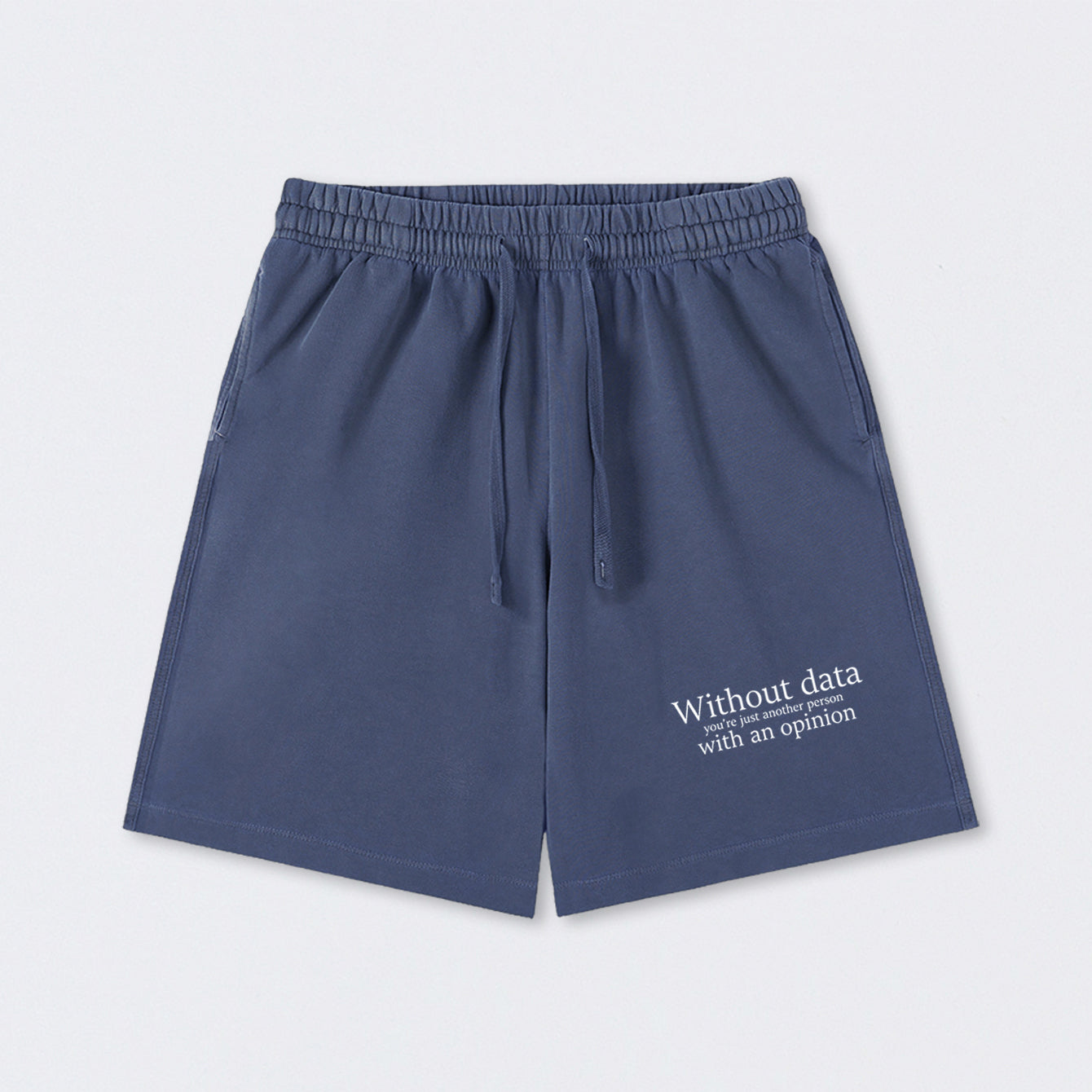 Without Data You're Just Another Person Washed Shorts