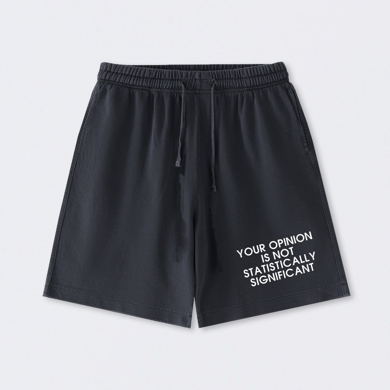 Your Opinion is not Statistically Significant Washed Shorts