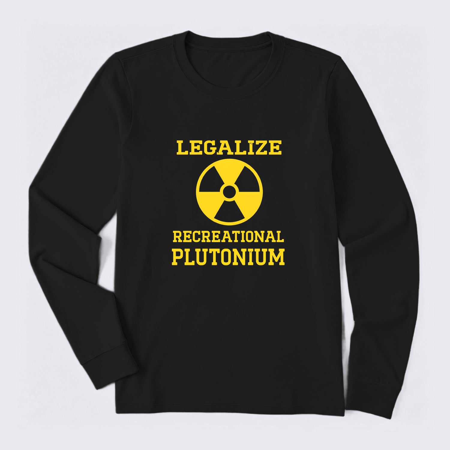Legalize Recreational Plutonium Long Sleeve T-Shirt