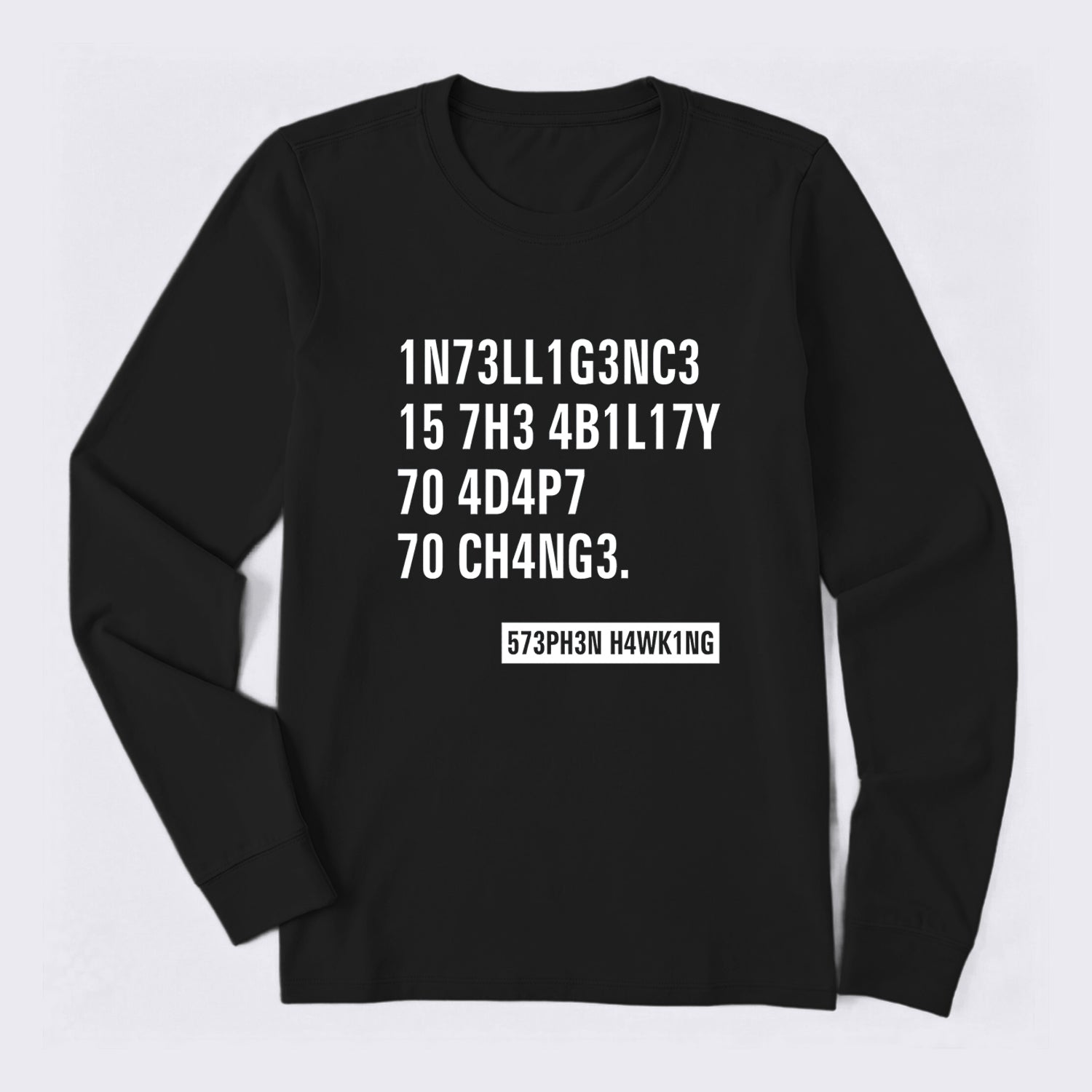 Intelligence - Stephen Hawking Science Long Sleeve T-Shirt