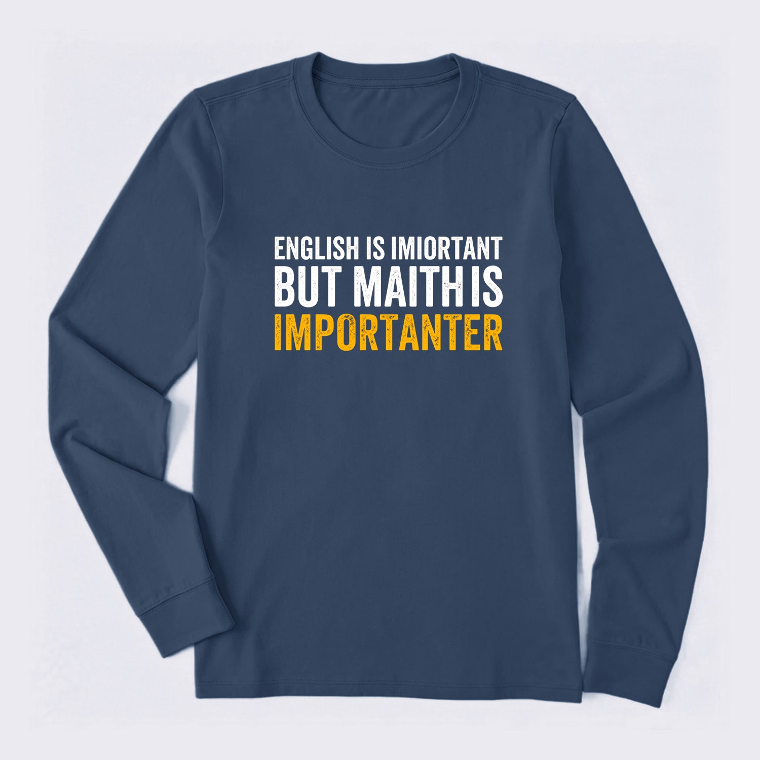 English is important but Math is importanter Long Sleeve T-Shirt
