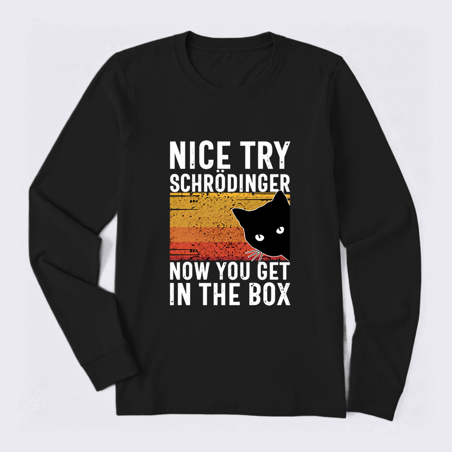 You Get Schrodinger's cat In The Box Long Sleeve T-Shirt