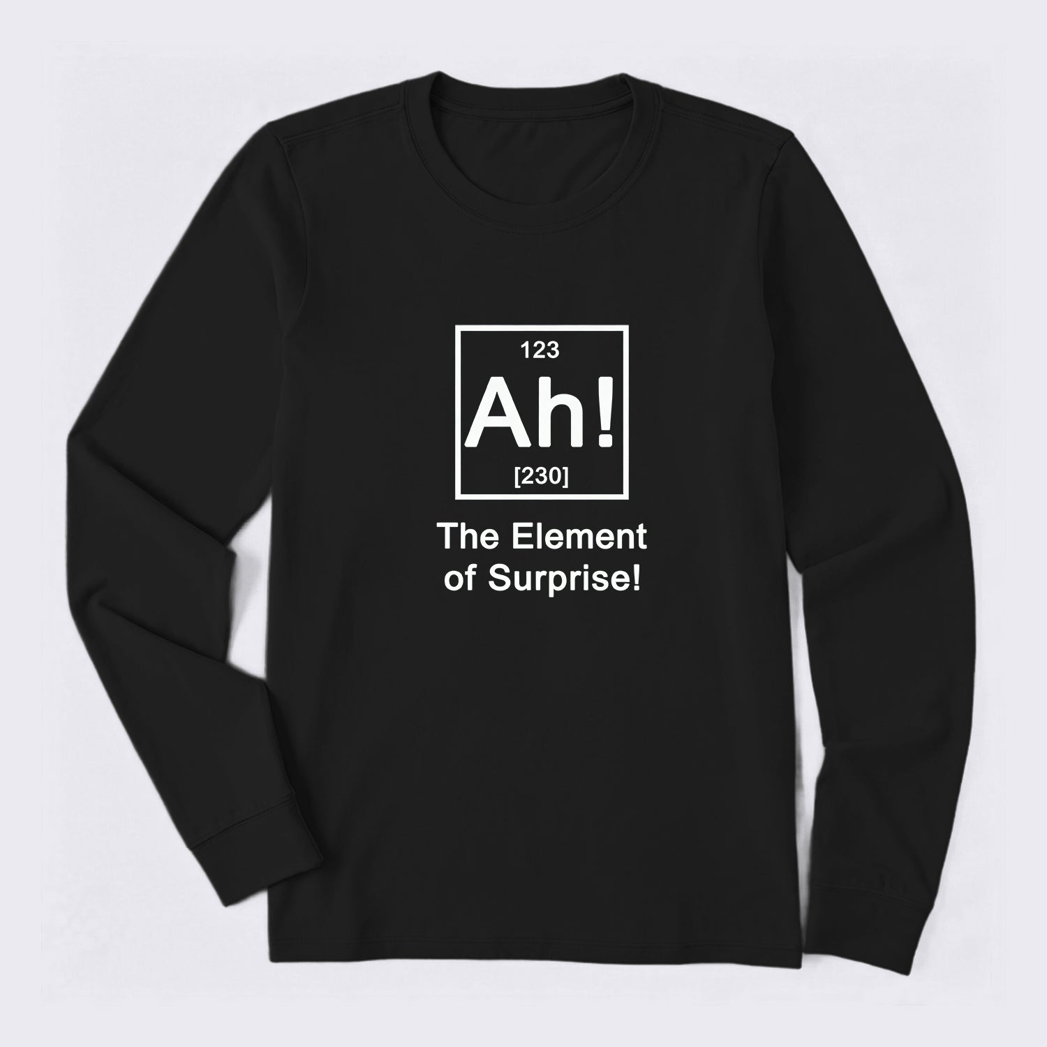 Ah! The element of surprise Long Sleeve T-Shirt
