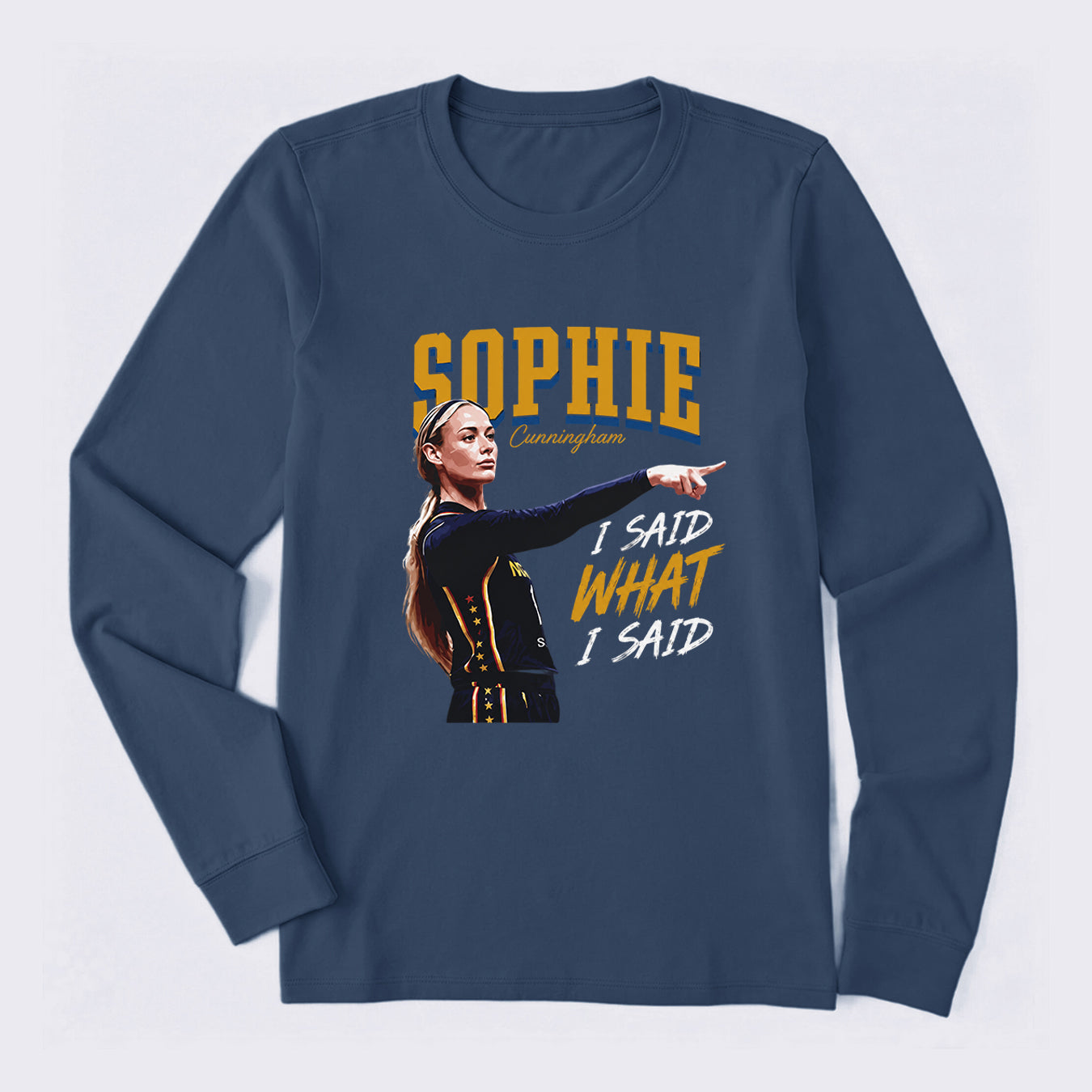 Sophie Cunningham I Said What I Said Long Sleeve T-Shirt