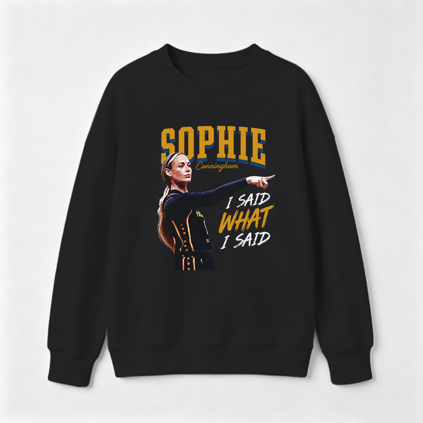 Sophie Cunningham I Said What I Said Sweatshirt