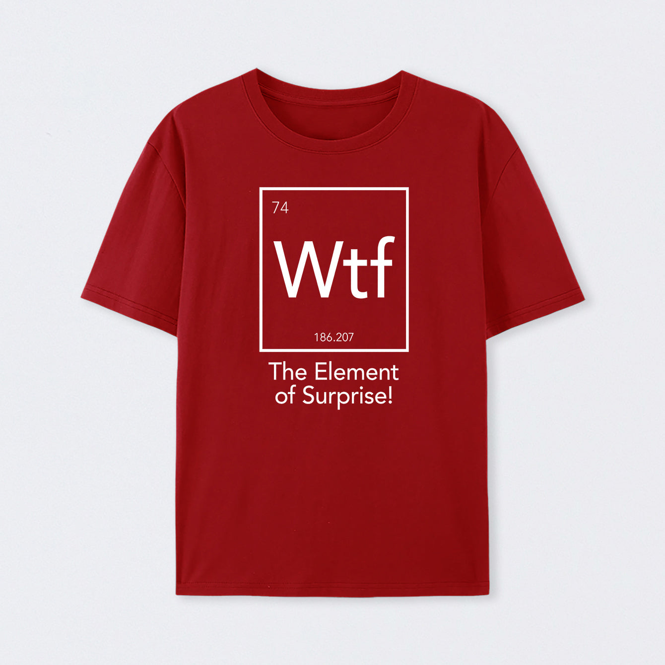 Red Wtf - The Element of Surprise Funny Science T-Shirt