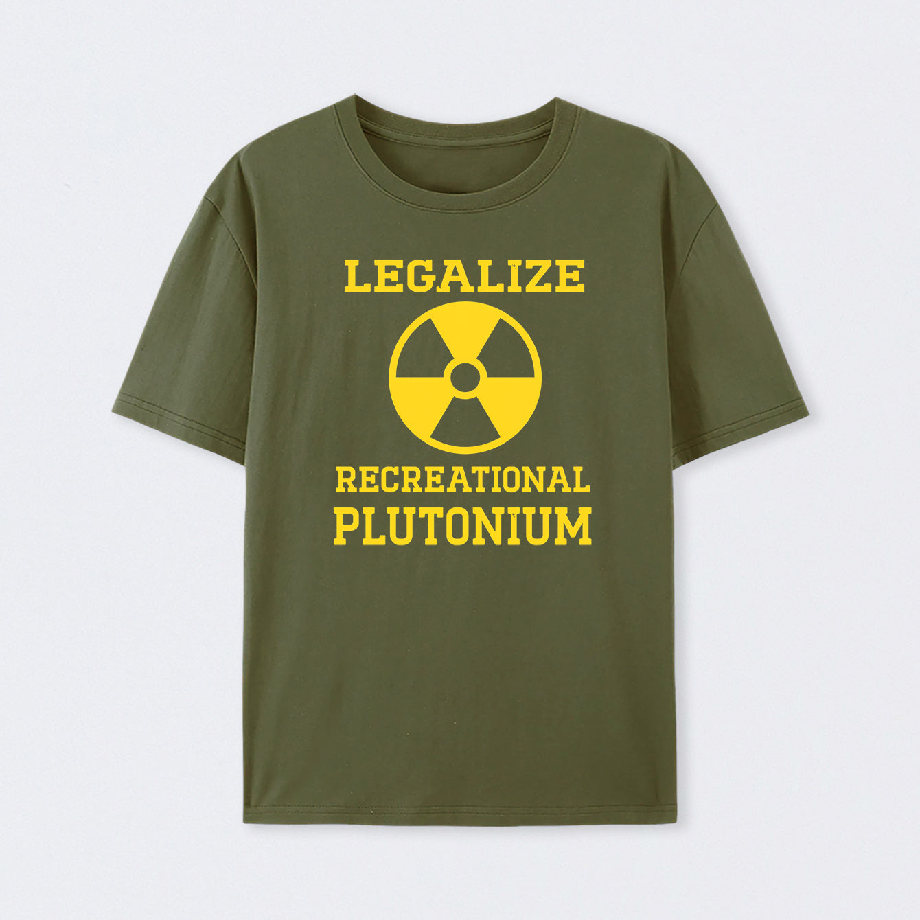 Army Green Legalize Recreational Plutonium T-Shirt