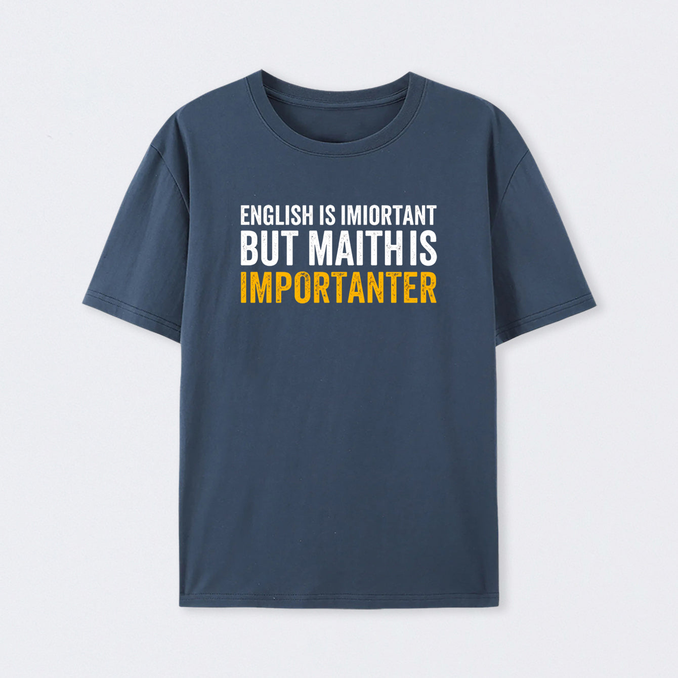 Navy English is important but Math is importanter T-Shirt