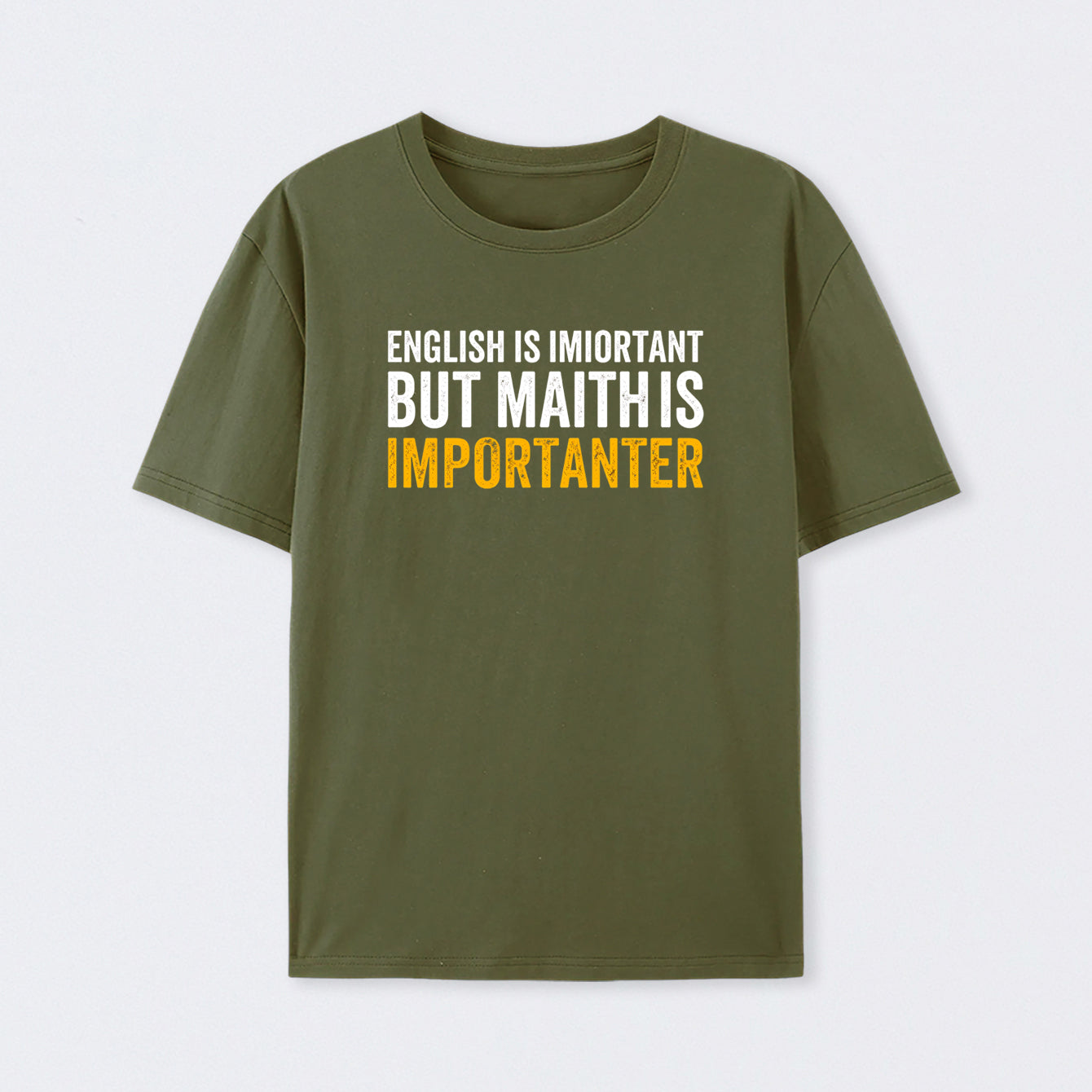 Army Green English is important but Math is importanter T-Shirt