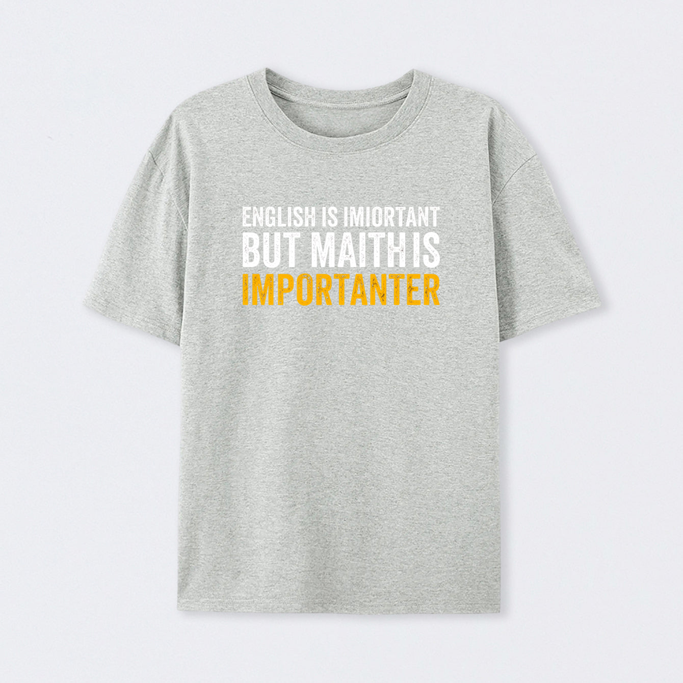 Grey English is important but Math is importanter T-Shirt