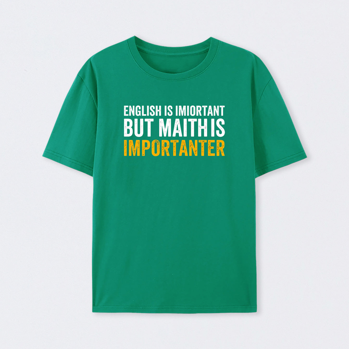 Green English is important but Math is importanter T-Shirt