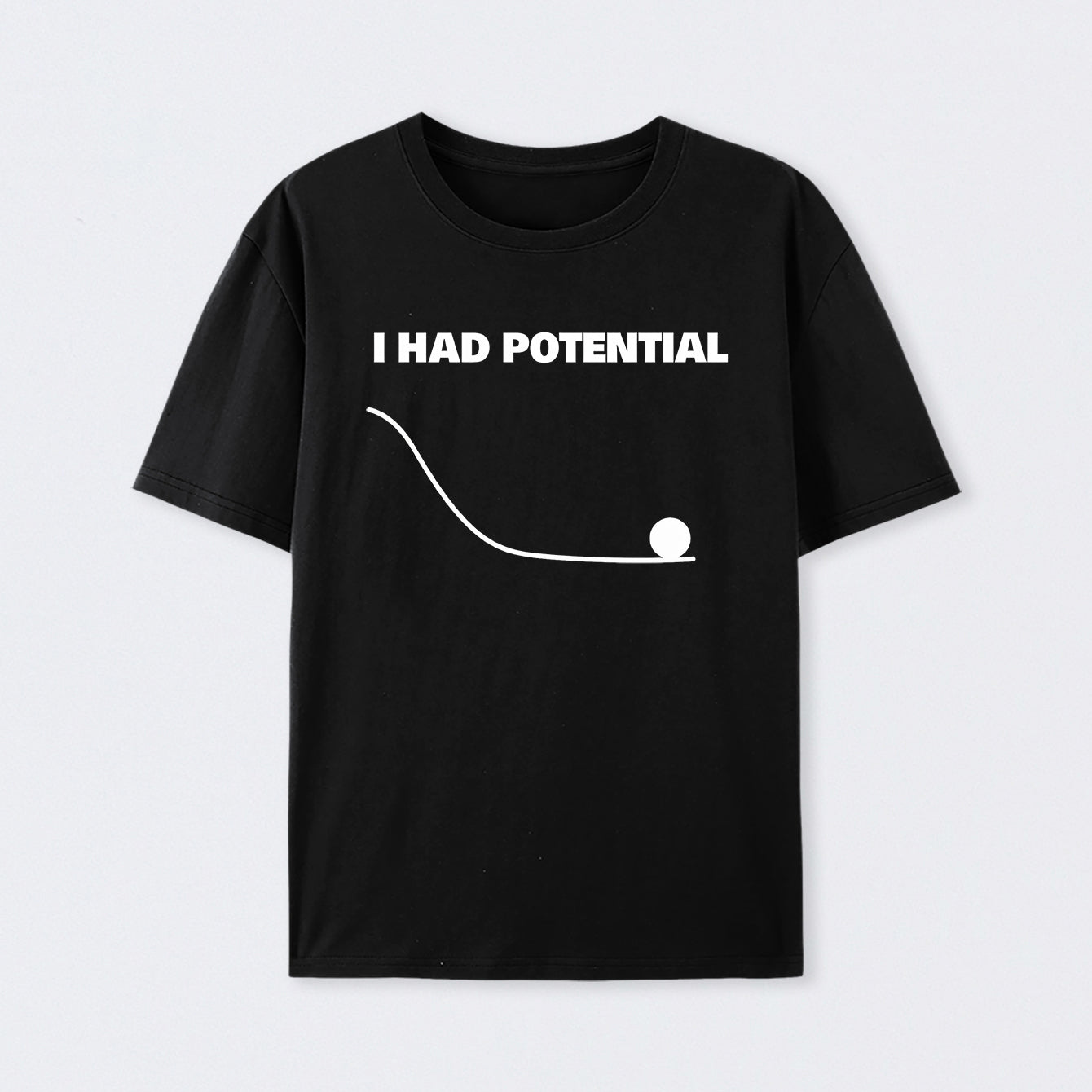 Black I Had Potential Science T-Shirt