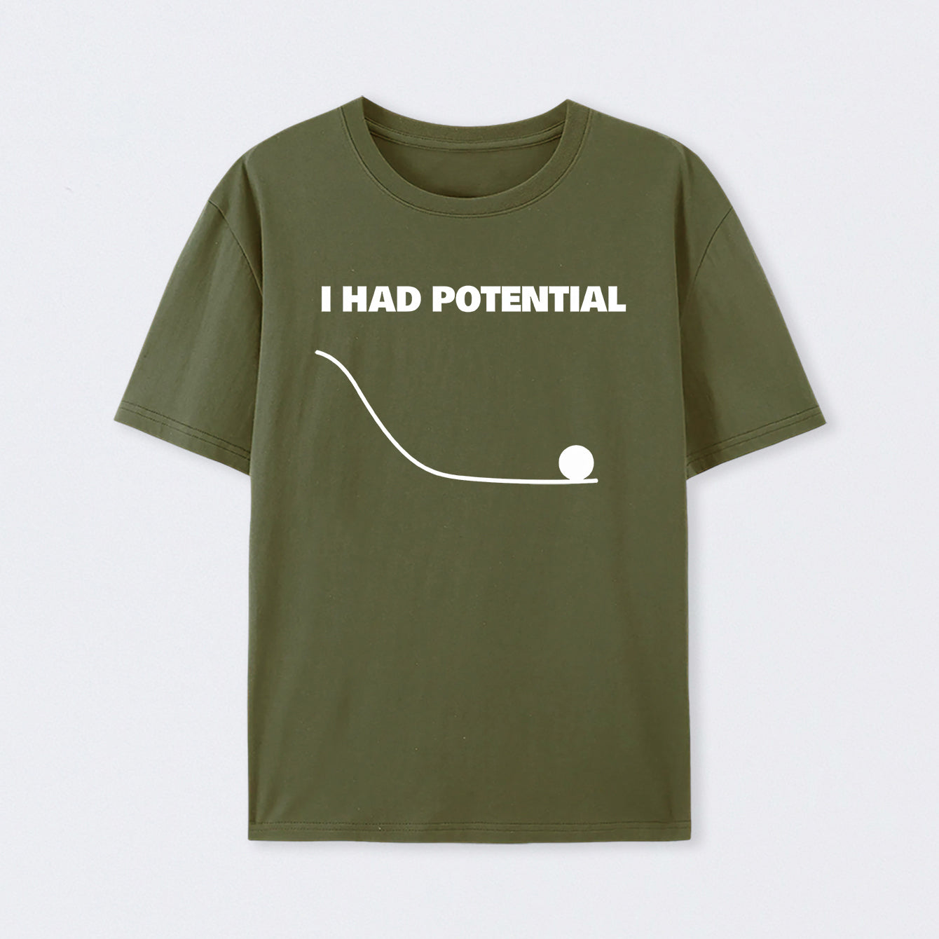 Army Green I Had Potential Science T-Shirt