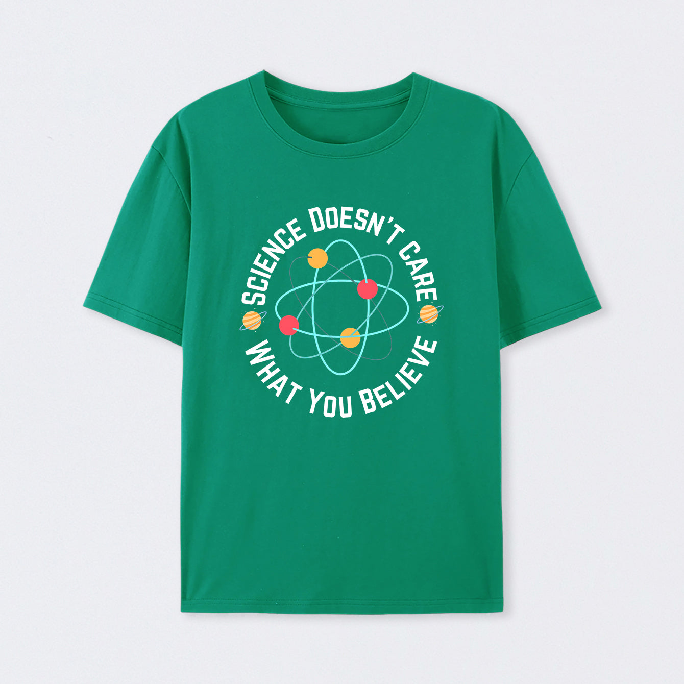 Green Science doesn't care what you believe Science T-Shirt