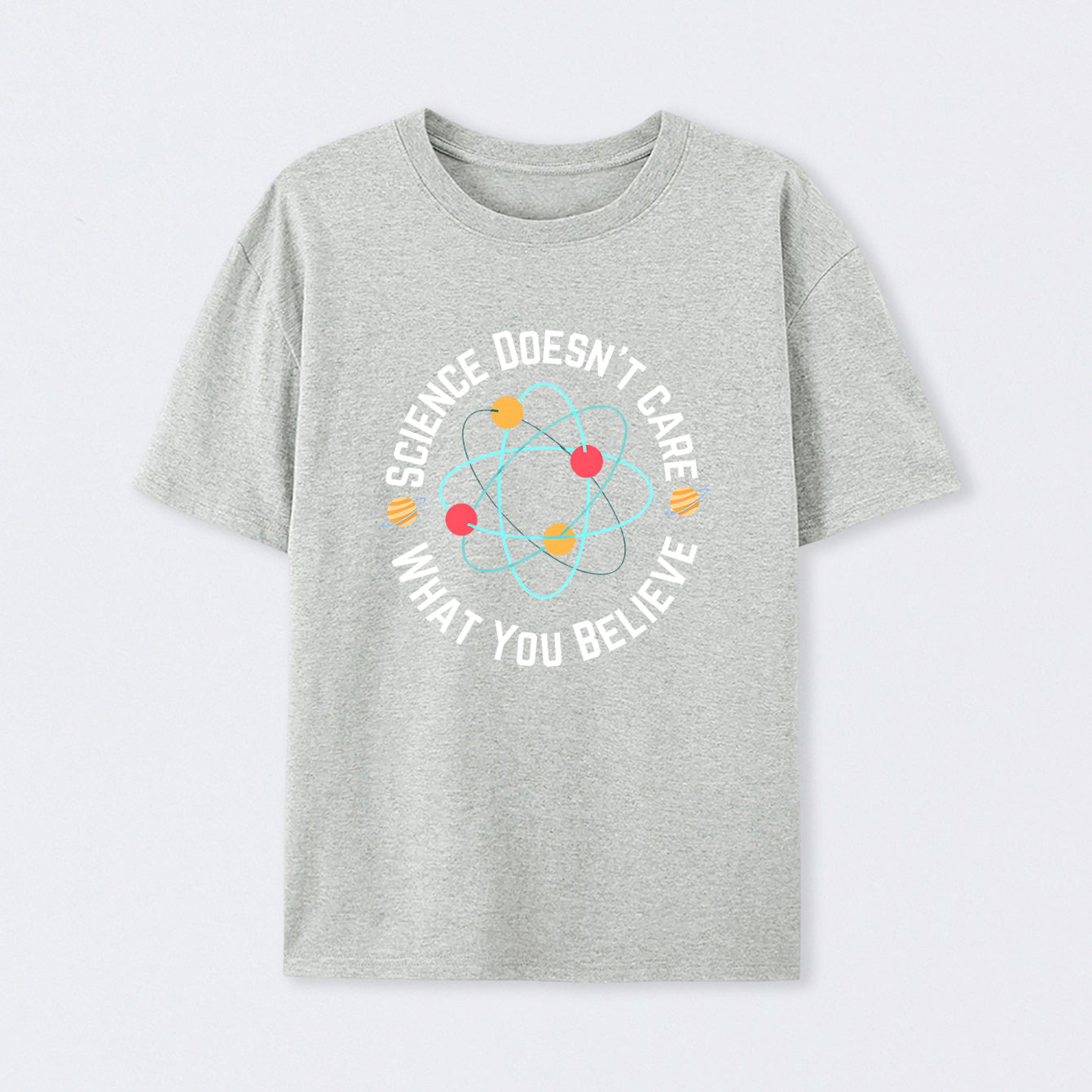Grey Science doesn't care what you believe Science T-Shirt