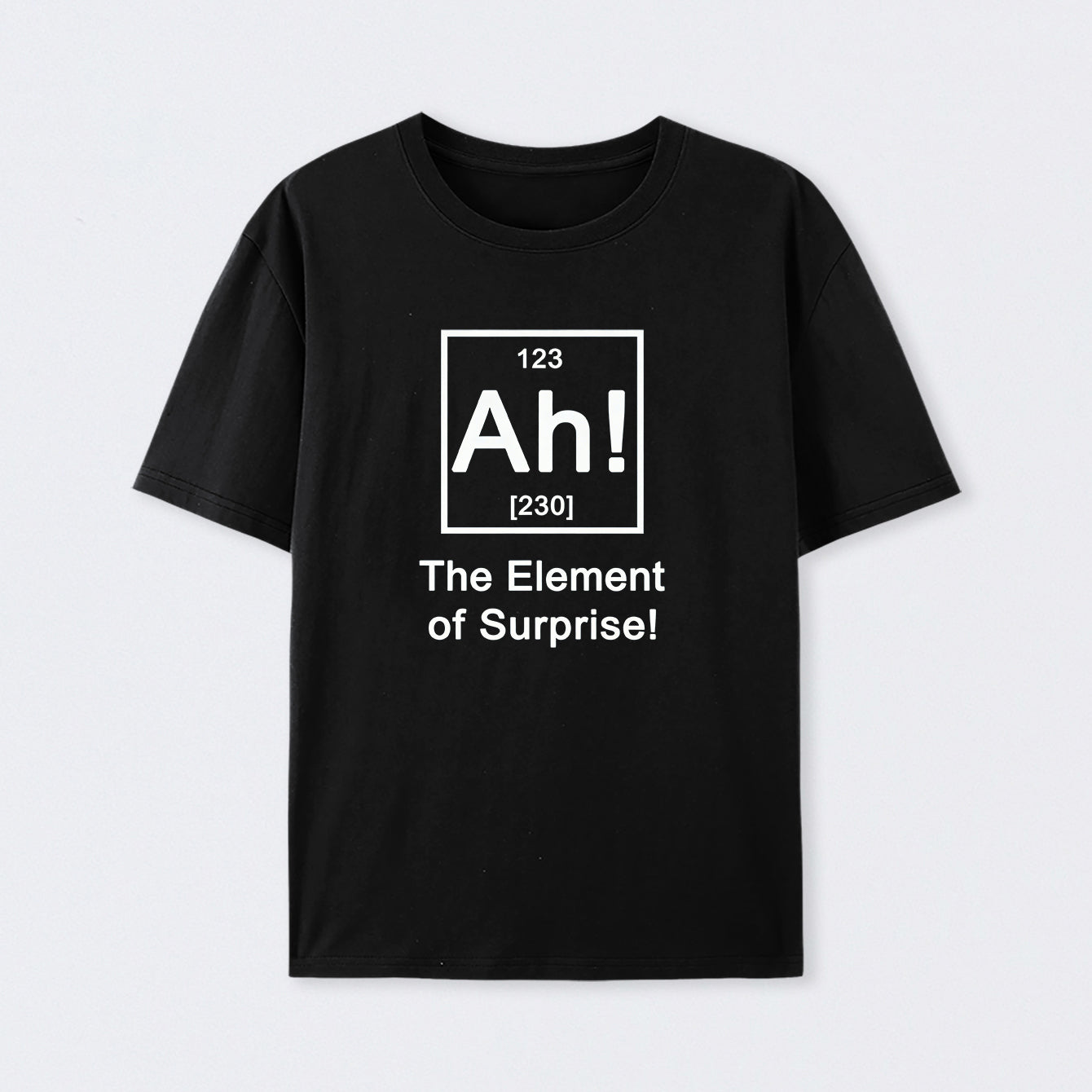 Black Ah! The element of surprise T-Shirt