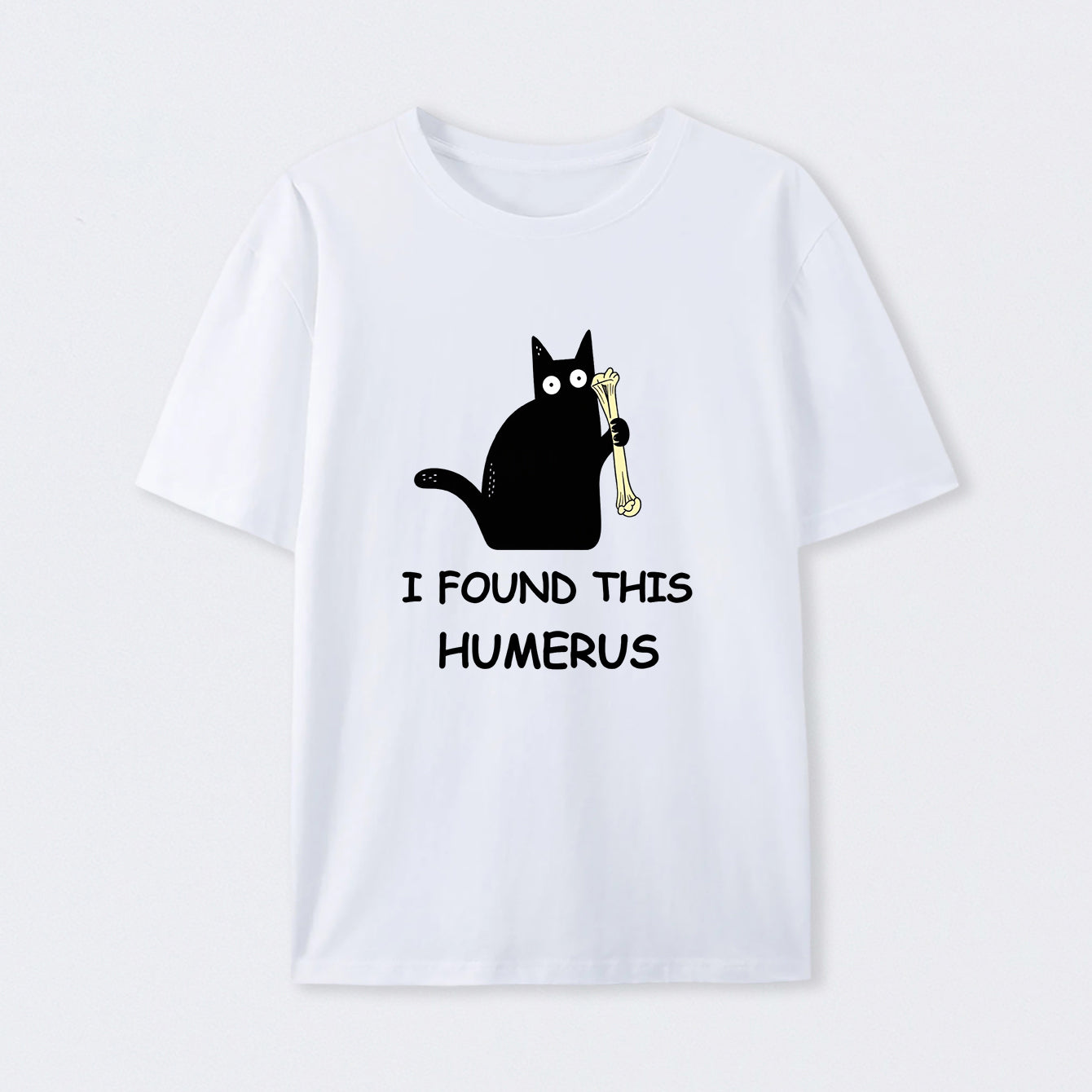 White I Found This Humerus T-Shirt