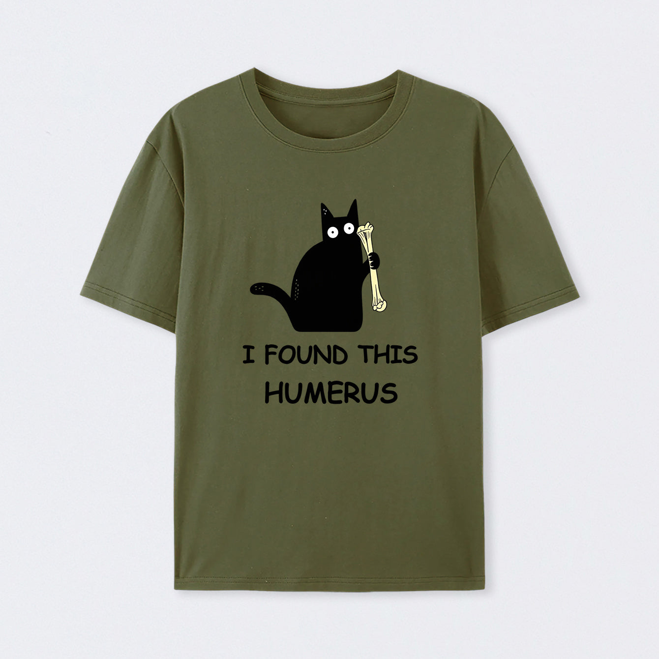 Army Green I Found This Humerus T-Shirt