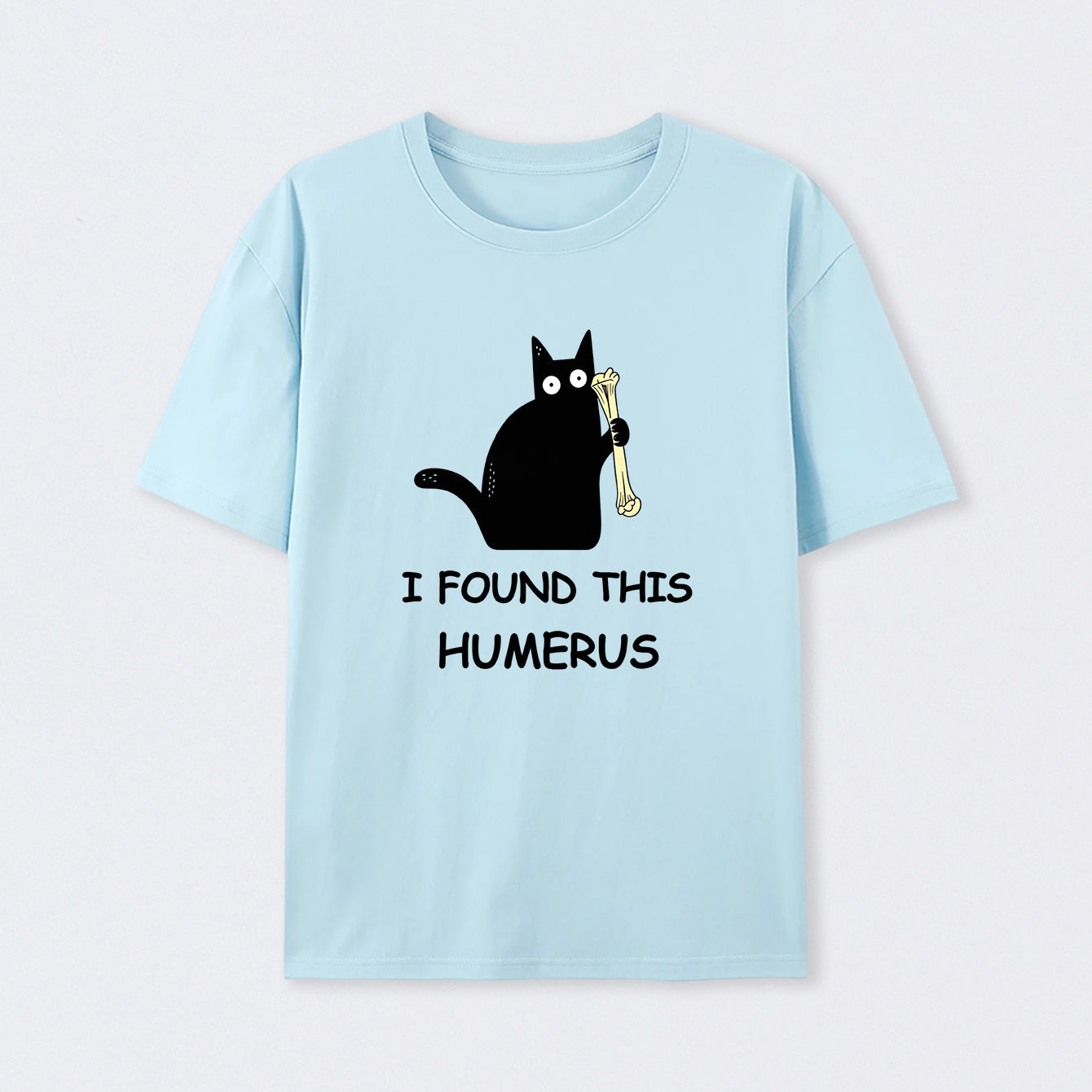 Light Blue I Found This Humerus T-Shirt