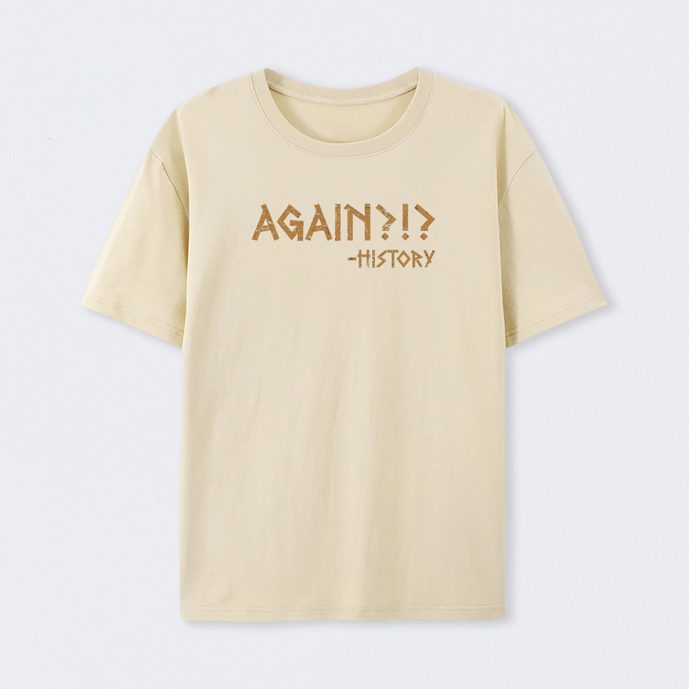 Again?!? Histroy Geek Cotton Unisex T-Shirt