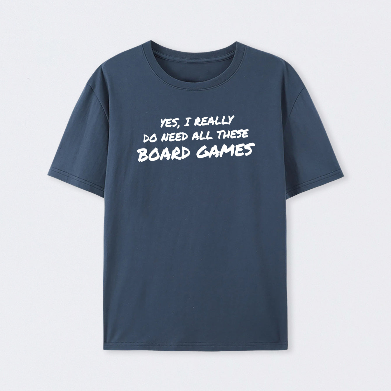 Yes I Really Do Need All These Board Games Geek Cotton Unisex T-Shirt