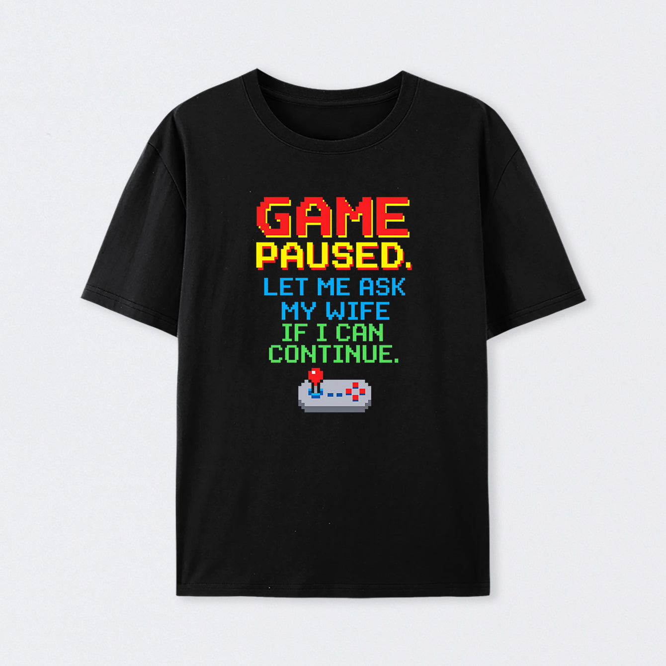 Game Paused Let Me Ask My Wife Retro Geek Cotton Unisex T-Shirt