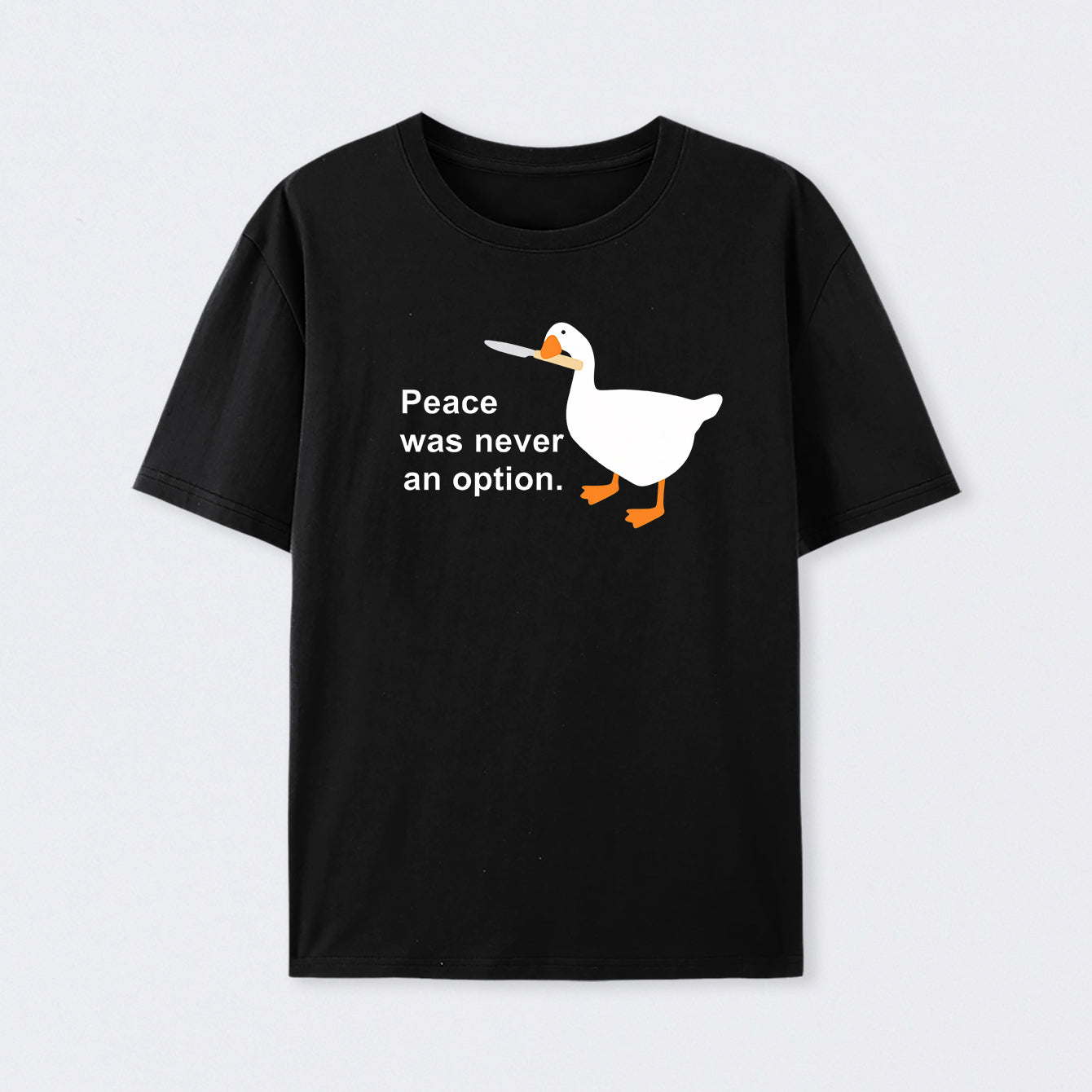 Peace Was Never An Option Goose T-Shirt