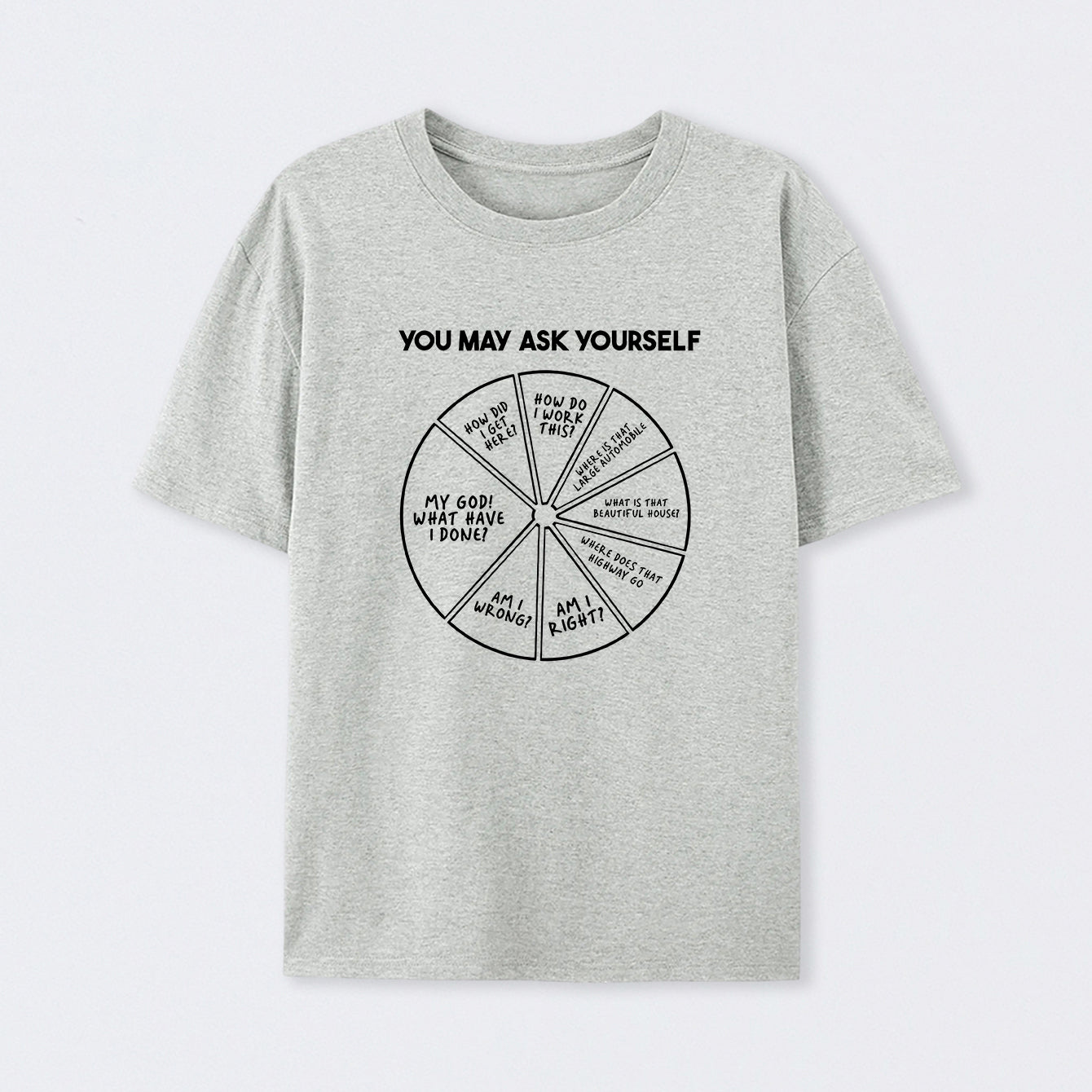 You May Ask Yourself Cotton T-Shirt