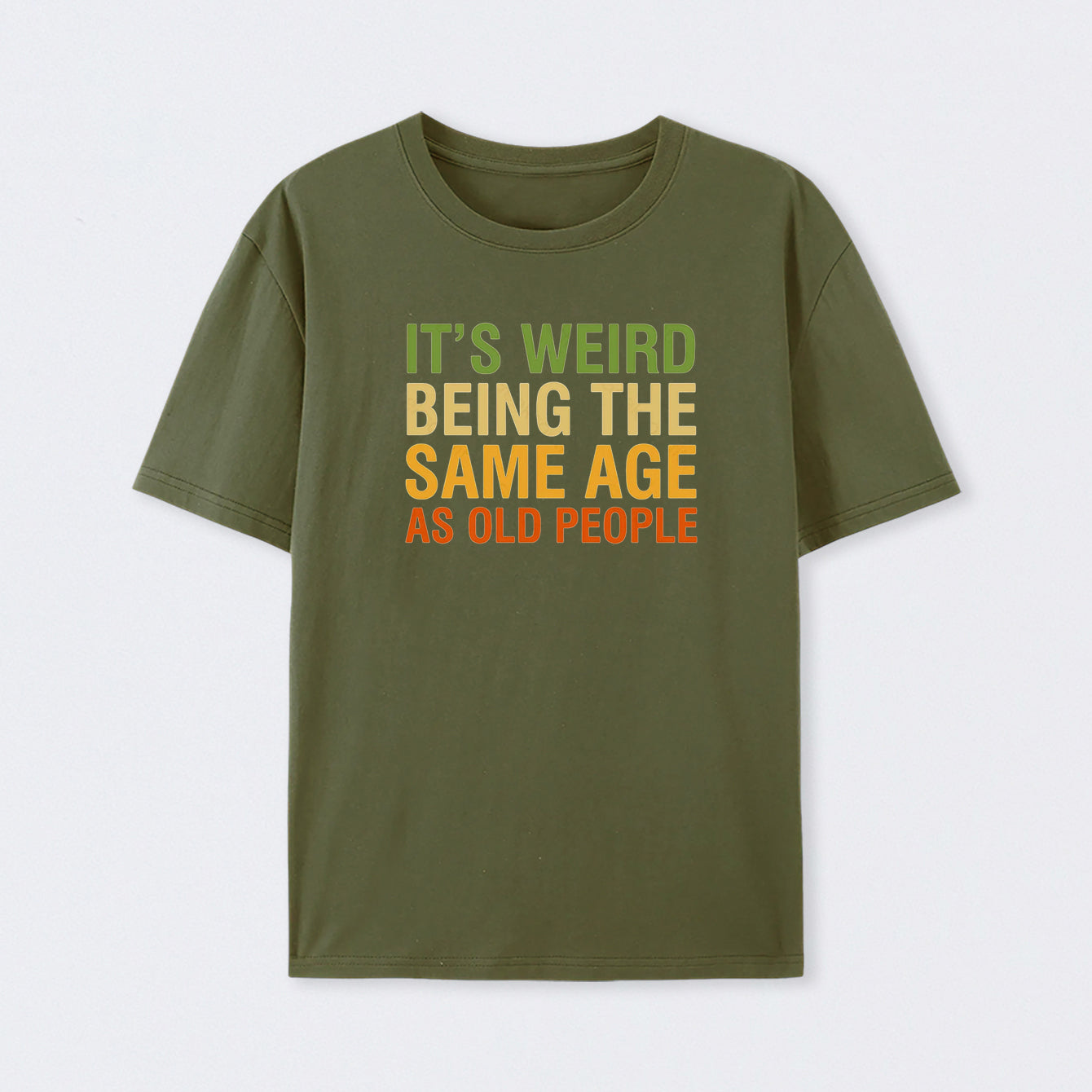 It's Weird Being The Same Age As Old People Cotton T-Shirt