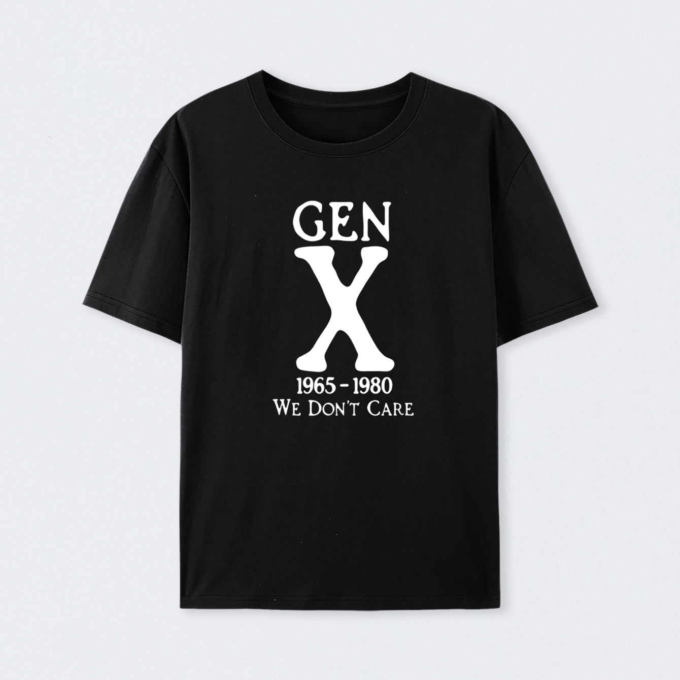 Gen X 1965-1980 We Don't Care Cotton T-Shirt