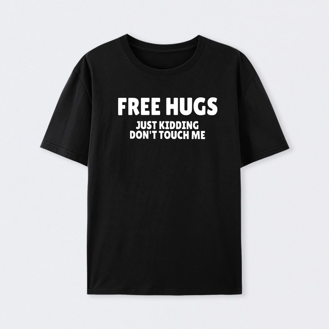 Free Hugs Just Kidding Don't Touch Me Cotton T-Shirt