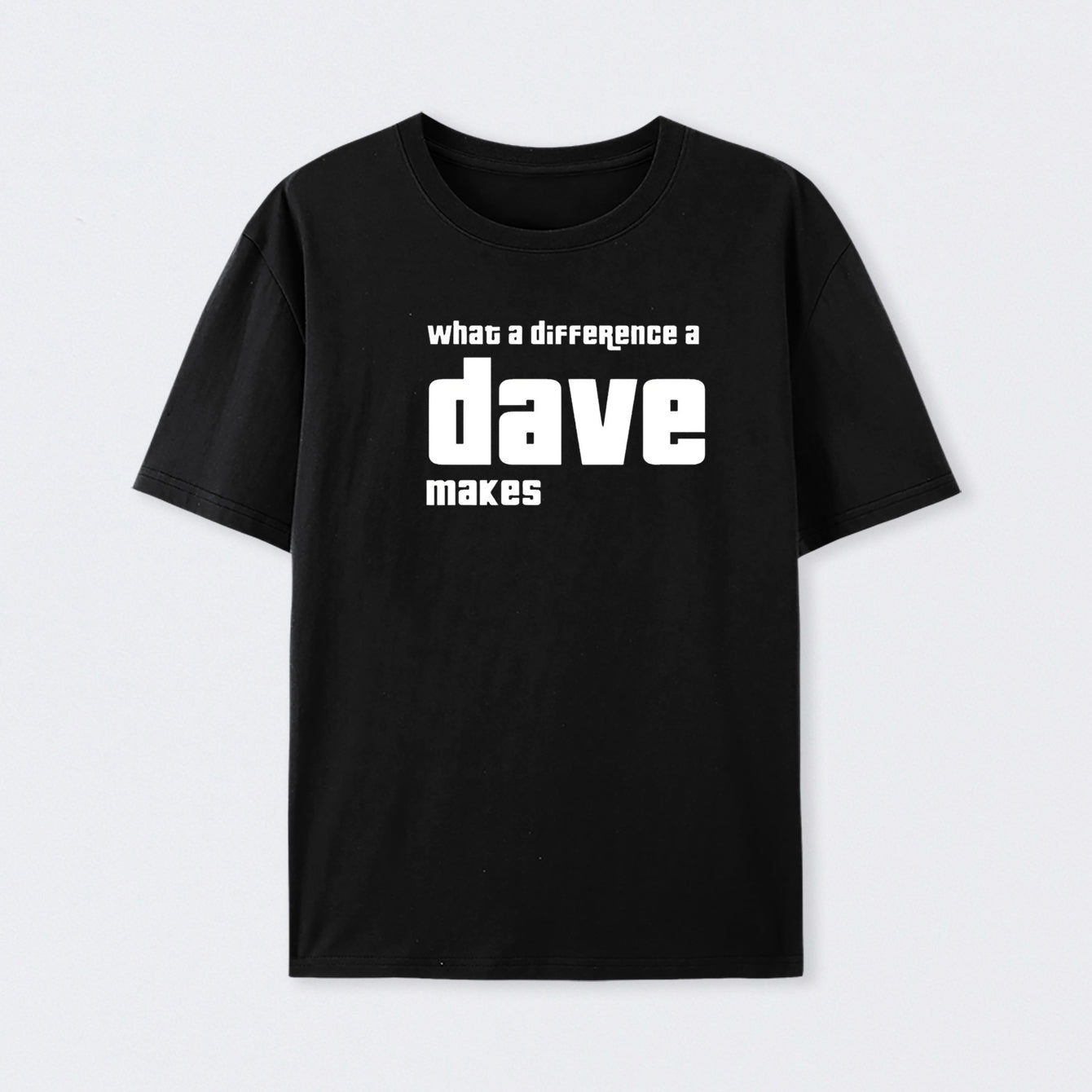 What A Difference A Dave Makes Cotton T-Shirt