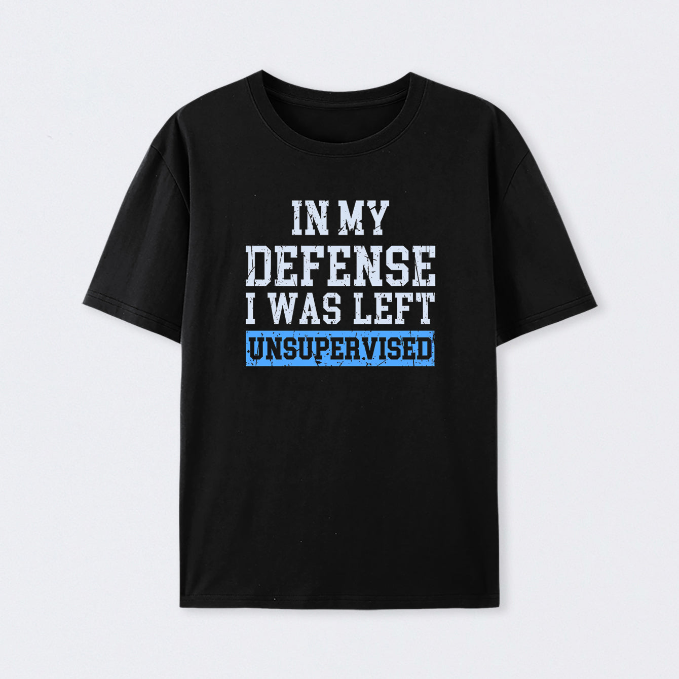 In my Defense I was Left Unsupervised Cotton T-Shirt