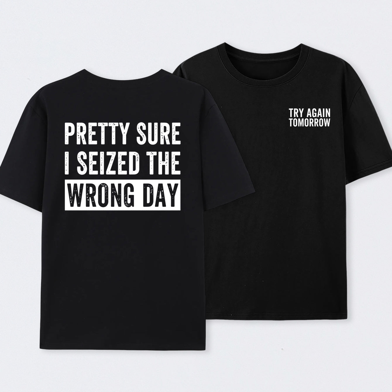 Try Again Tomorrow Front and Back Printed T-Shirt