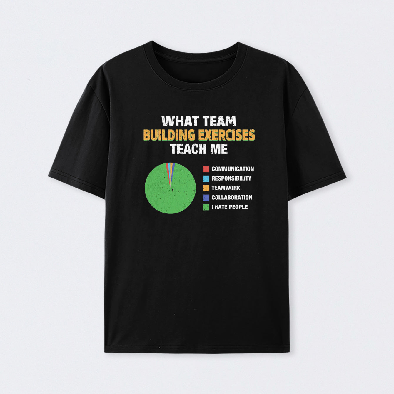 What Team Building Exercises Teach Me T-Shirt