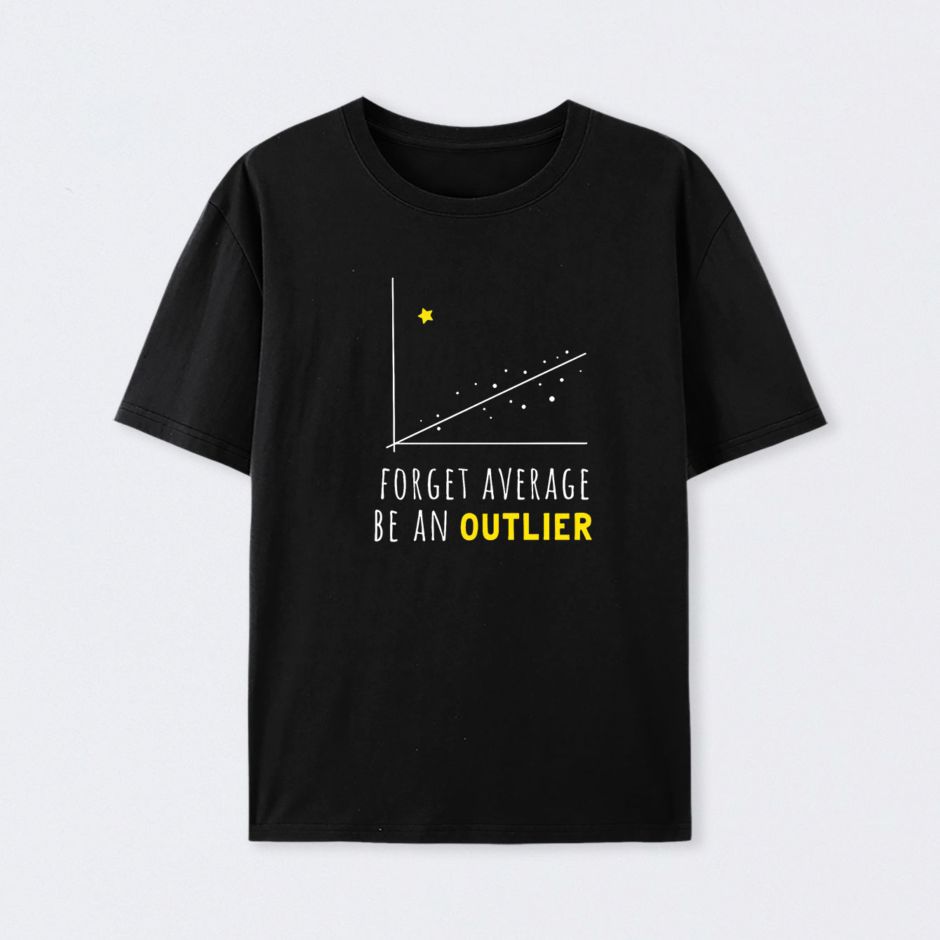 Forget Average Be An Outlier Funny Math Noirty Designs T-Shirt